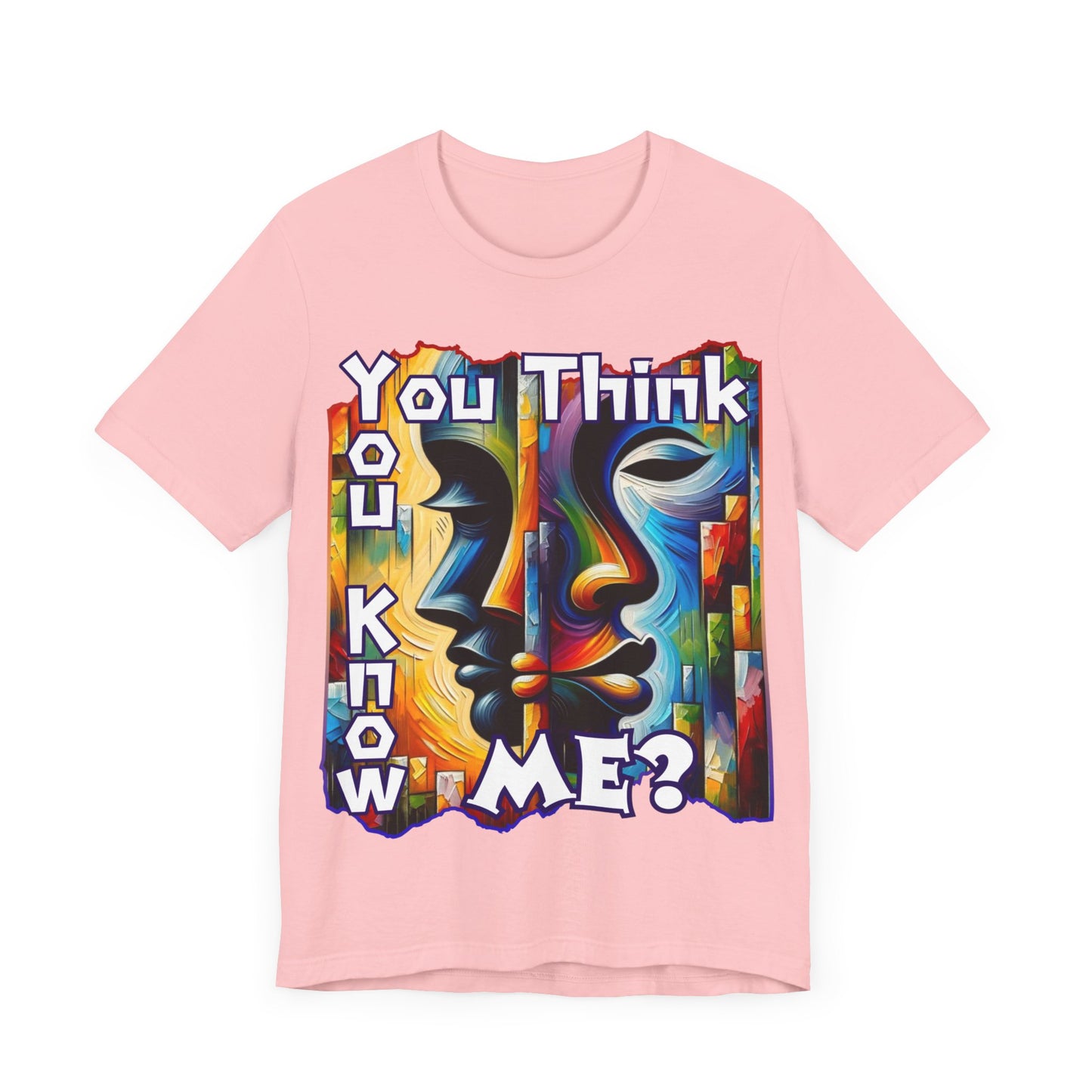 Unisex Jersey Short Sleeve Tee, "You Think You Know Me" Self-Awareness, Unity, Inclusion, Anti-Racism, One Love, Inclusion, DEI, Diversity