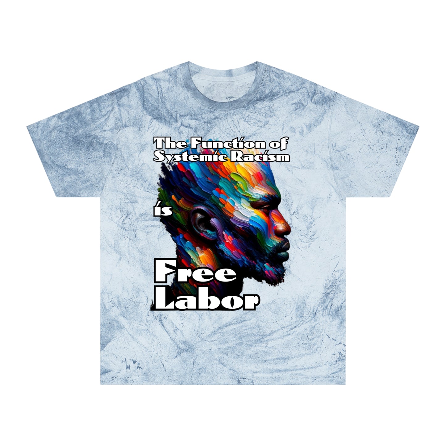 Unisex Color Blast T-Shirt "The Function of Systemic Racism..." Anti-Racism, Black Consciousness, Black Pride, One Love, Inclusion Diversity, Immigrant Outsiders, FashionWithPurpose, Conscious Clothing, Cultural Identity, Black Inspiration Empowerment