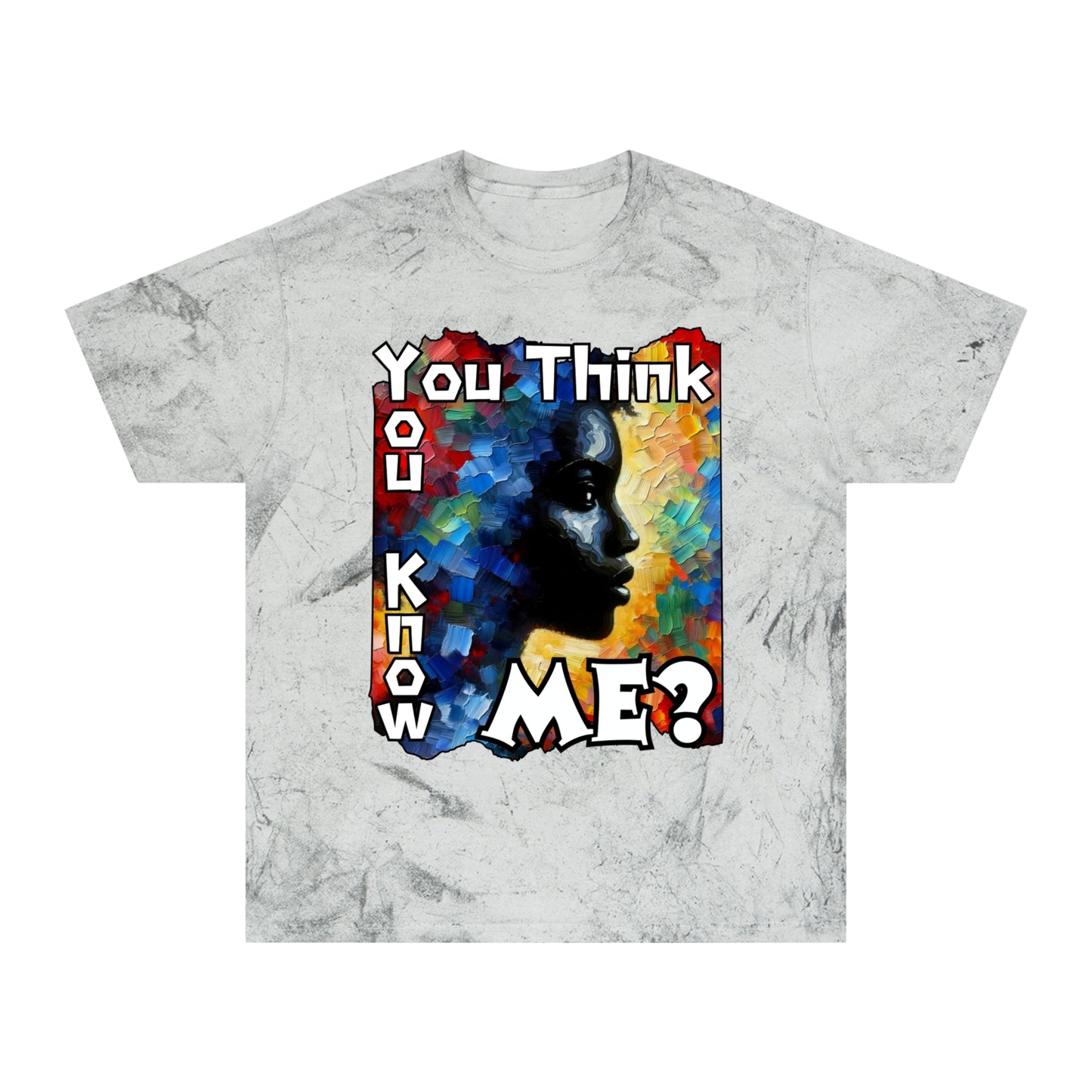 Unisex Color Blast T-Shirt "You Think You Know Me" Anti-Racism, Black Consciousness, Black Pride, One Love, Inclusion Diversity, Immigrant Outsiders, FashionWithPurpose, Conscious Clothing, Cultural Identity, Black Inspiration Empowerment