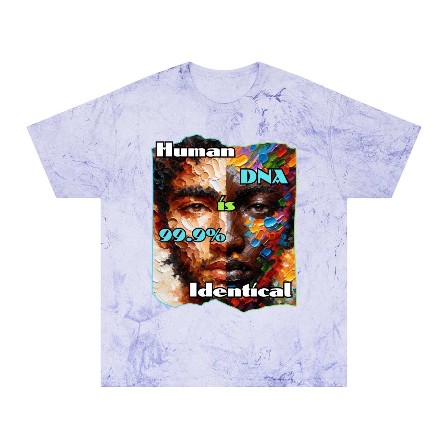 Unisex Color Blast T-Shirt "Human DNA is 99% Identical" Anti-Racism, One Love, Inclusion Diversity, Immigrant Outsiders, Togetherness, FashionWithPurpose, Conscious Clothing, Cultural Identity, Black Inspiration Empowerment