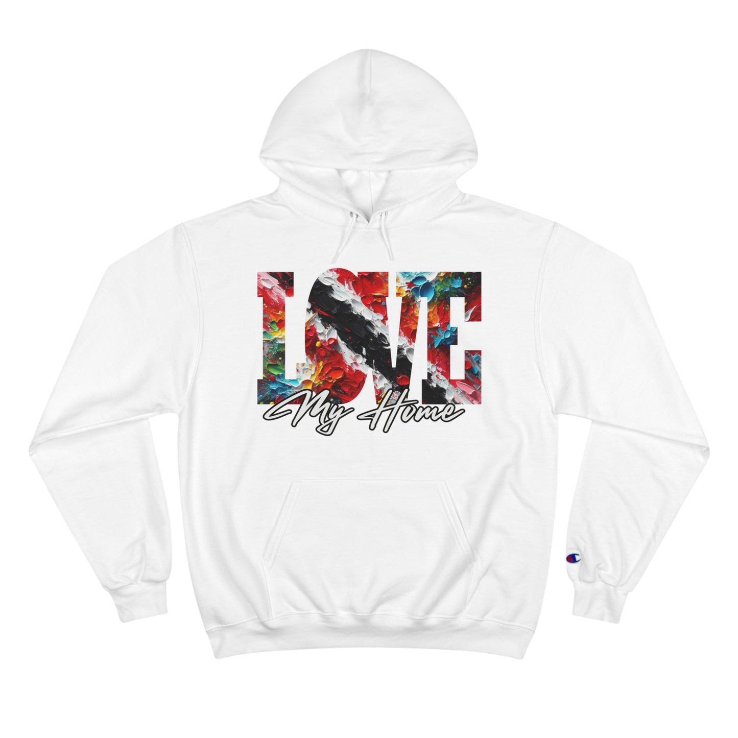 Champion Hoodie, "Love My Home" Inclusion, Anti-Racism, Racial Justice, One Love, Unity, Diversity, Immigrant Outsiders, Trinidad Caribbean Culture, FashionWithPurpose, ConsciousClothing, Cultural Identity, Black Inspiration Empowerment