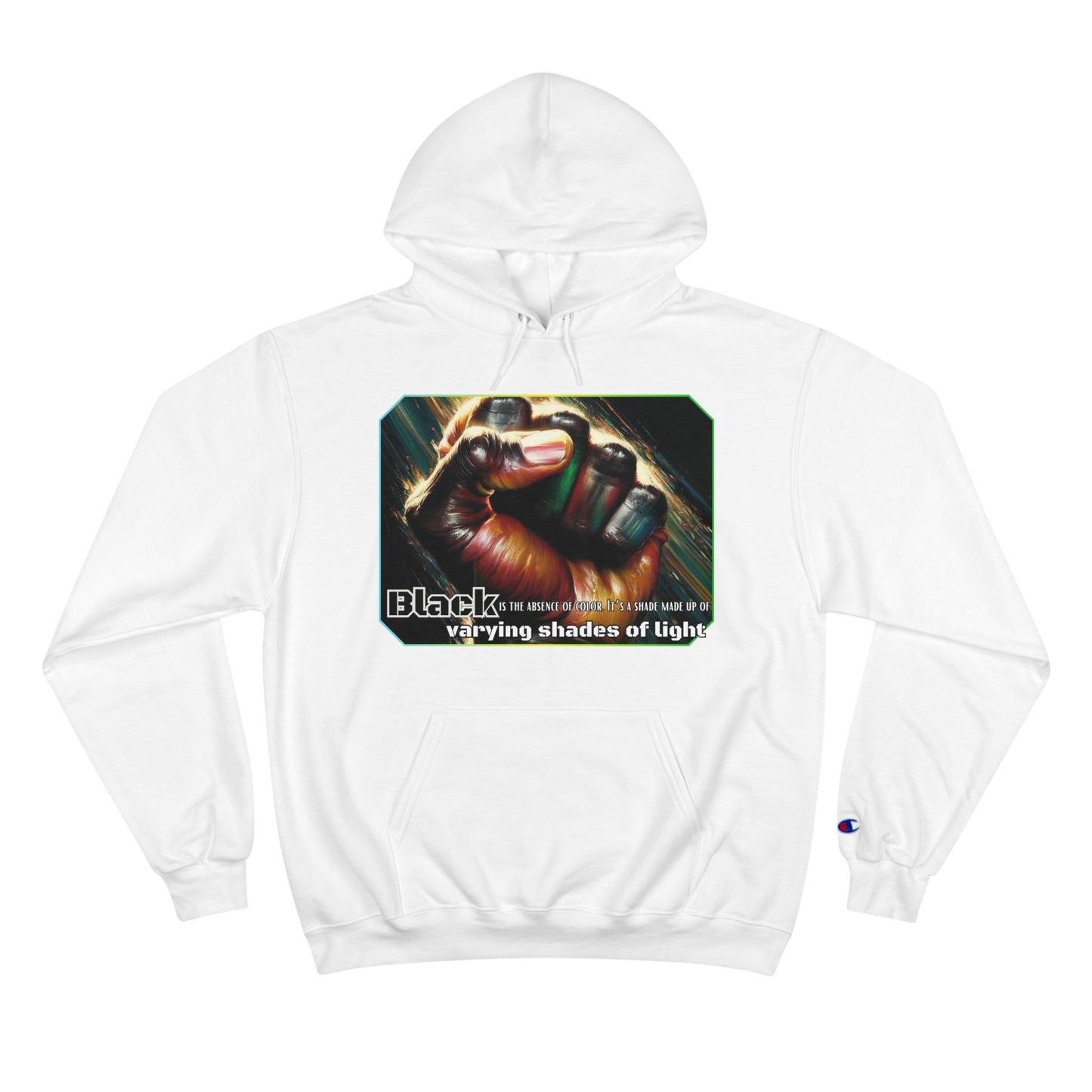 Champion Hoodie, "Black is the Absence of Color..." Inclusion, Anti-Racism, Racial Justice, One Love, Unity, Diversity, Immigrant Outsiders, Caribbean Culture, FashionWithPurpose, ConsciousClothing, Cultural Identity, Black Inspiration Empowerment