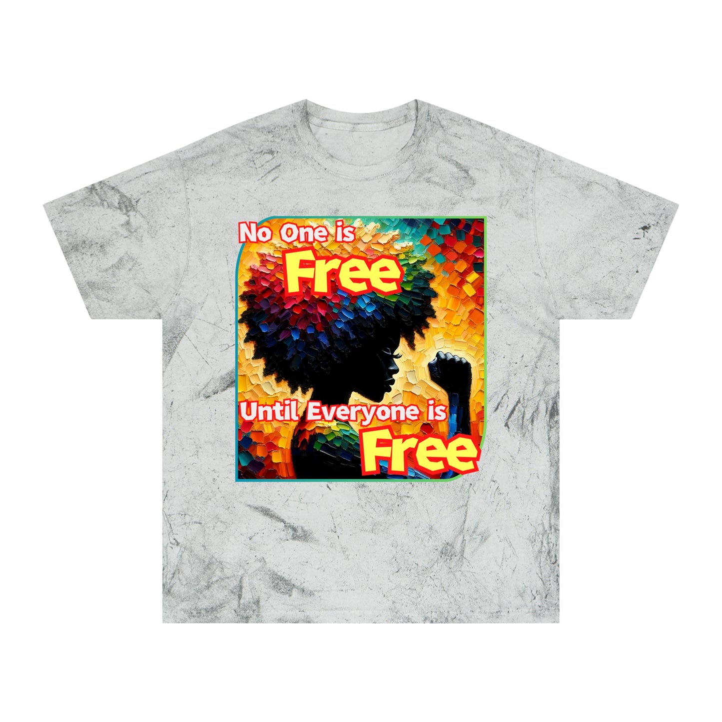 Unisex Color Blast T-Shirt "No One is Free Until Everyone is Free" World Unity, Anti-Racism, One Love, Inclusion Diversity, Immigrant Outsiders, Togetherness, FashionWithPurpose, Conscious Clothing, Cultural Identity, Black Inspiration Empowerment