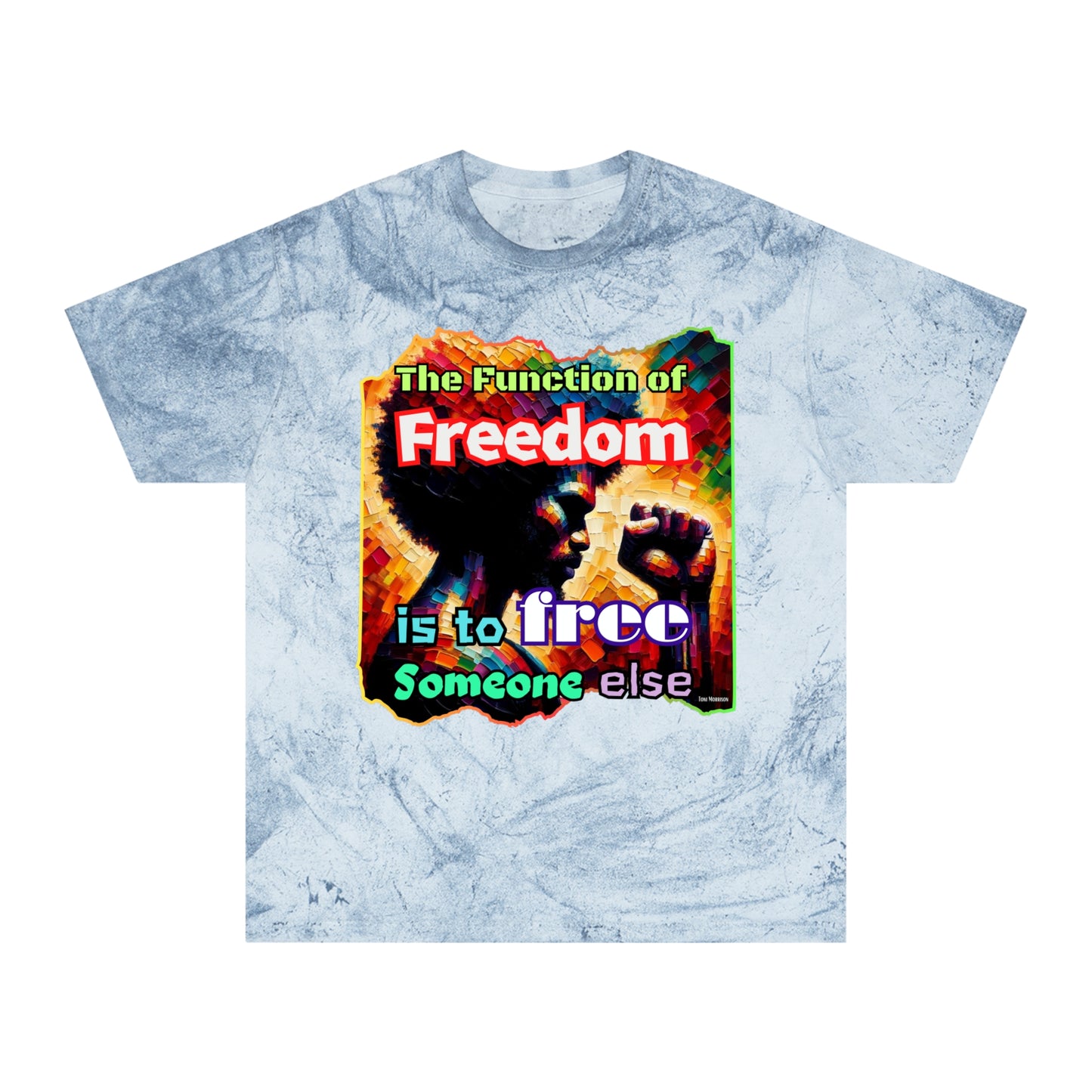 Unisex Color Blast T-Shirt "The Function of Freedom..." World Unity, Anti-Racism, One Love, Inclusion Diversity, Immigrant Outsiders, Togetherness, FashionWithPurpose, Conscious Clothing, Cultural Identity, Black Inspiration Empowerment