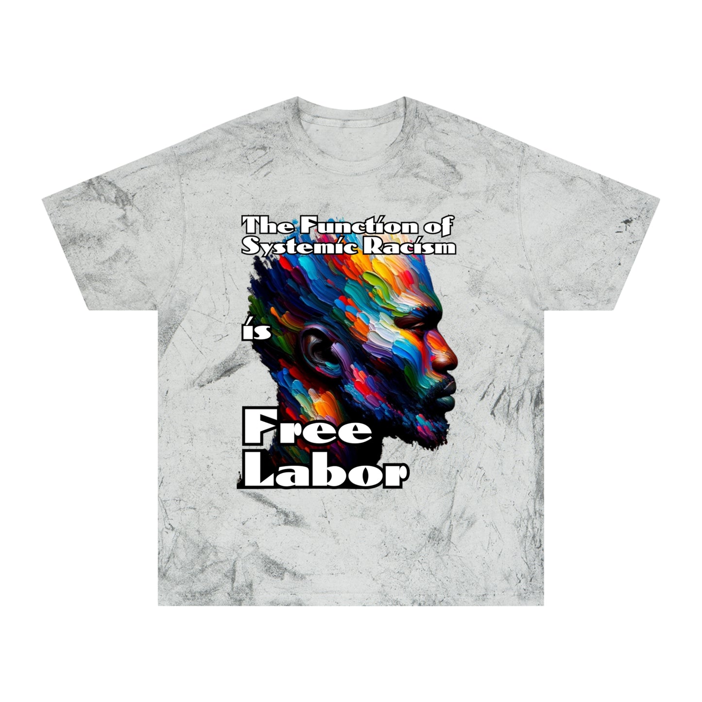 Unisex Color Blast T-Shirt "The Function of Systemic Racism..." Anti-Racism, Black Consciousness, Black Pride, One Love, Inclusion Diversity, Immigrant Outsiders, FashionWithPurpose, Conscious Clothing, Cultural Identity, Black Inspiration Empowerment