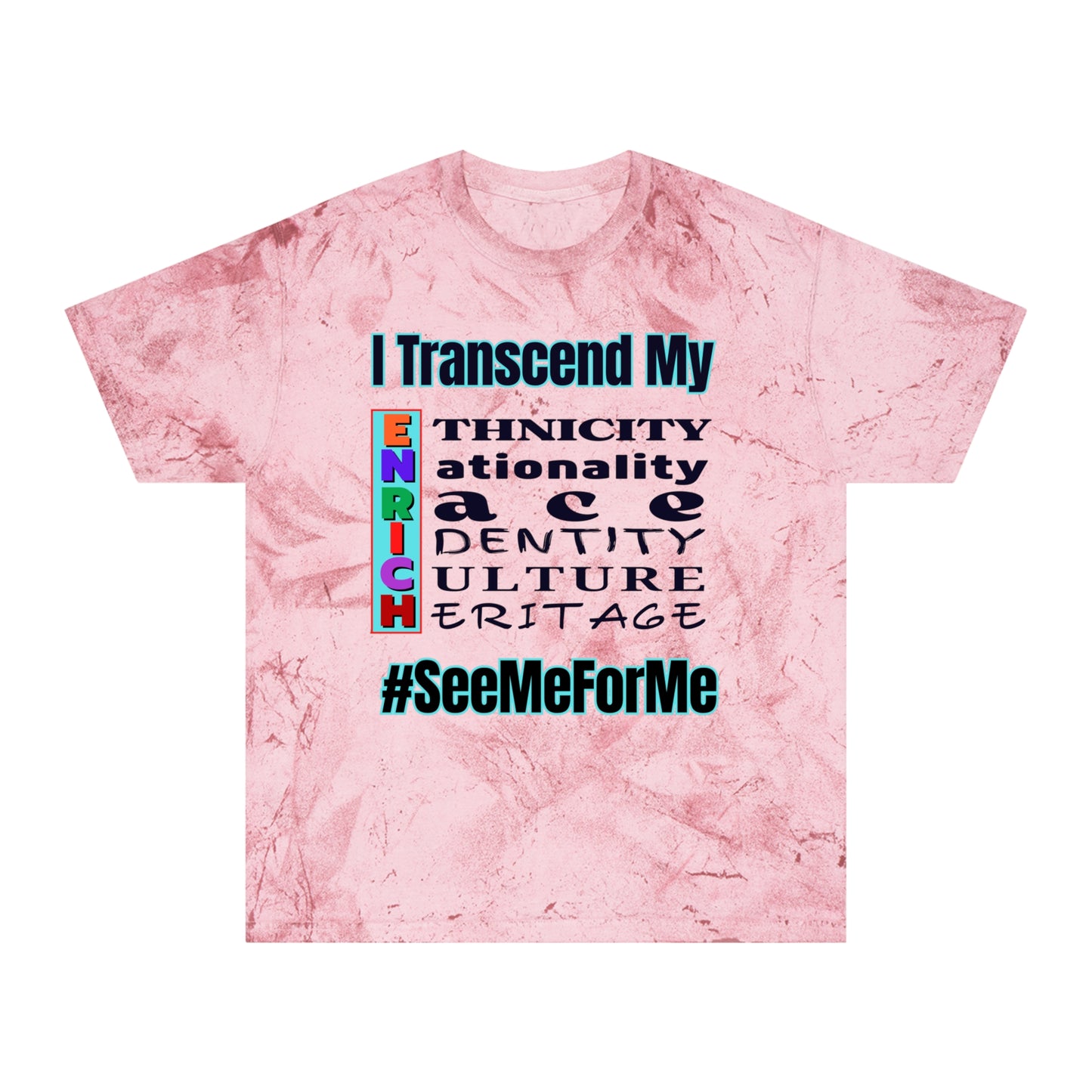 Unisex Color Blast T-Shirt "I Transcend My ENRICH" Anti-Racism, Black Consciousness, Black Pride, One Love, Inclusion Diversity, Immigrant Outsiders, FashionWithPurpose, Conscious Clothing, Cultural Identity, Black Inspiration Empowerment