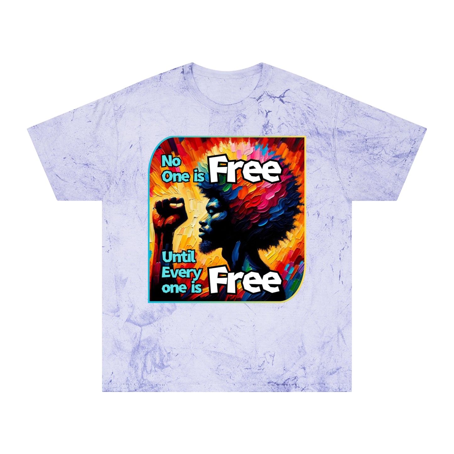 Unisex Color Blast T-Shirt "No One is Free Until Everyone is Free" World Unity, Anti-Racism, One Love, Inclusion Diversity, Immigrant Outsiders, Togetherness, FashionWithPurpose, Conscious Clothing, Cultural Identity, Black Inspiration Empowerment