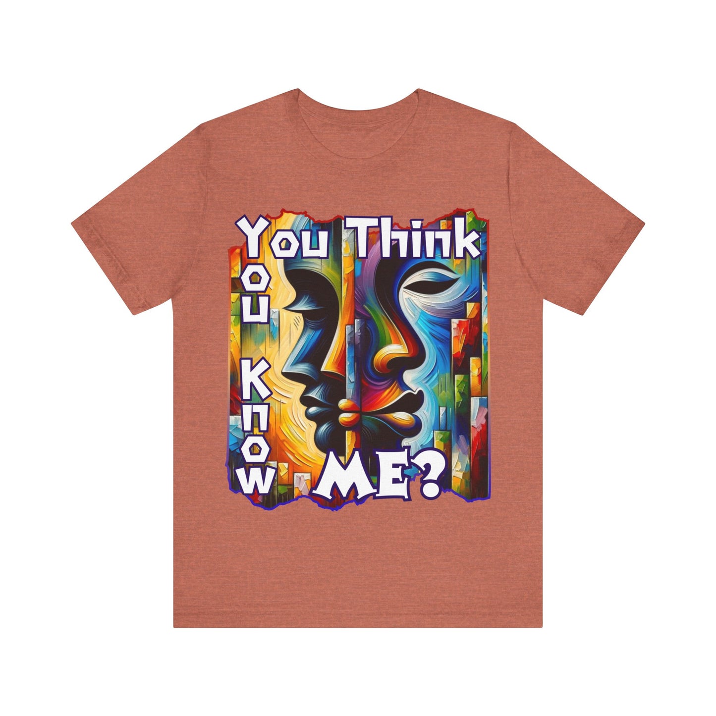 Unisex Jersey Short Sleeve Tee, "You Think You Know Me" Self-Awareness, Unity, Inclusion, Anti-Racism, One Love, Inclusion, DEI, Diversity