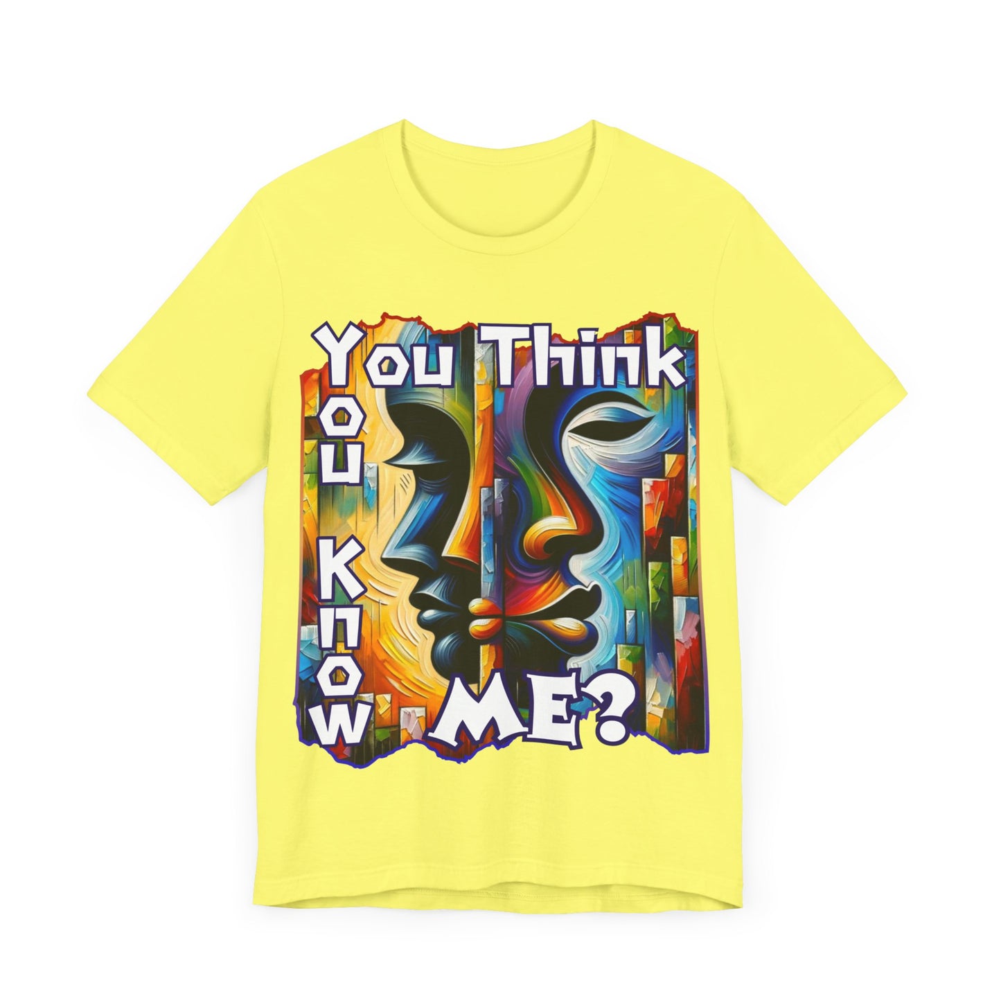 Unisex Jersey Short Sleeve Tee, "You Think You Know Me" Self-Awareness, Unity, Inclusion, Anti-Racism, One Love, Inclusion, DEI, Diversity