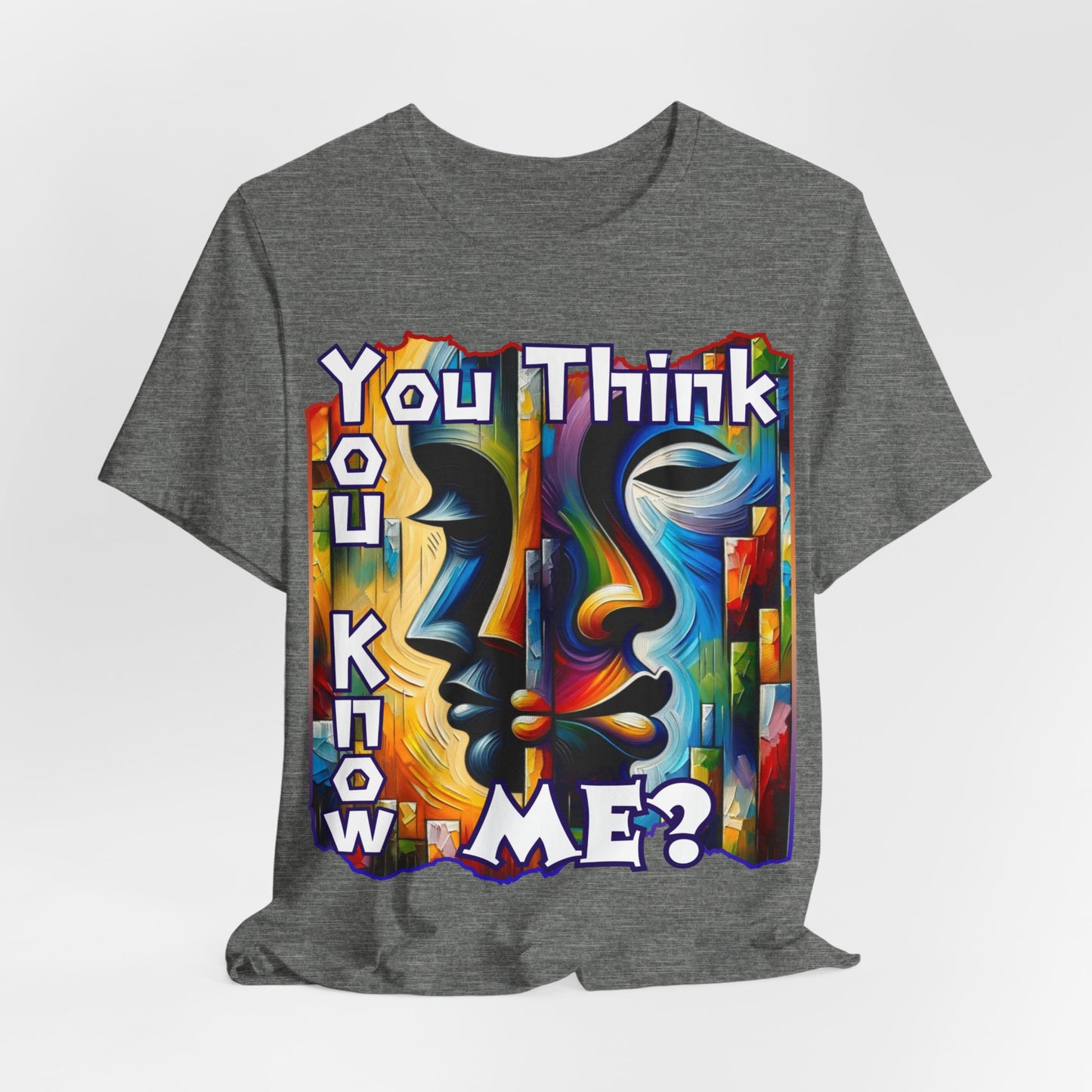 Unisex Jersey Short Sleeve Tee, "You Think You Know Me" Self-Awareness, Unity, Inclusion, Anti-Racism, One Love, Inclusion, DEI, Diversity