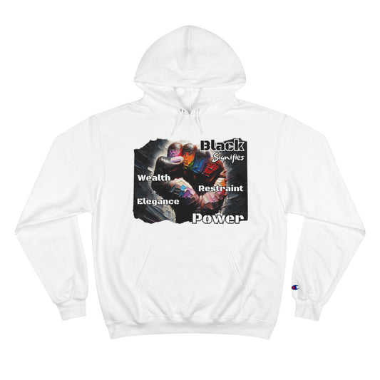 Champion Hoodie, "Black Signifies..." Inclusion, Anti-Racism, Racial Justice, One Love, Unity, Diversity, Immigrant Outsiders, Caribbean Culture, FashionWithPurpose, ConsciousClothing, Cultural Identity, Black Inspiration Empowerment