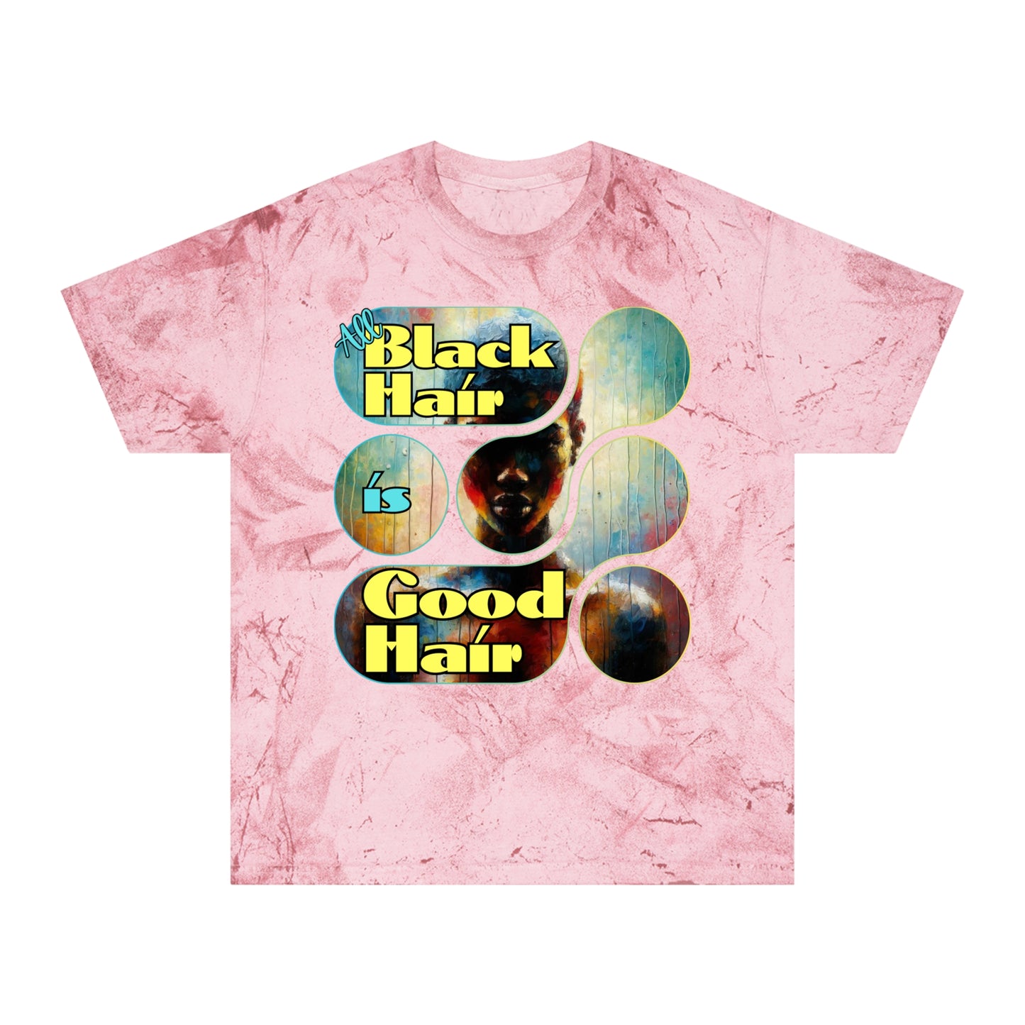 Unisex Color Blast T-Shirt "All black Hair is Good Hair" Anti-Racism, Black Consciousness, Black Pride, One Love, Inclusion Diversity, Immigrant Outsiders, FashionWithPurpose, Conscious Clothing, Cultural Identity, Black Inspiration Empowerment