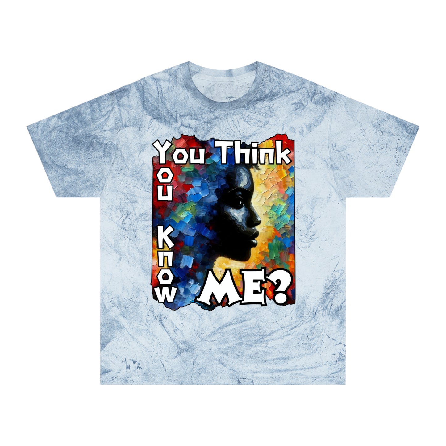 Unisex Color Blast T-Shirt "You Think You Know Me" Anti-Racism, Black Consciousness, Black Pride, One Love, Inclusion Diversity, Immigrant Outsiders, FashionWithPurpose, Conscious Clothing, Cultural Identity, Black Inspiration Empowerment