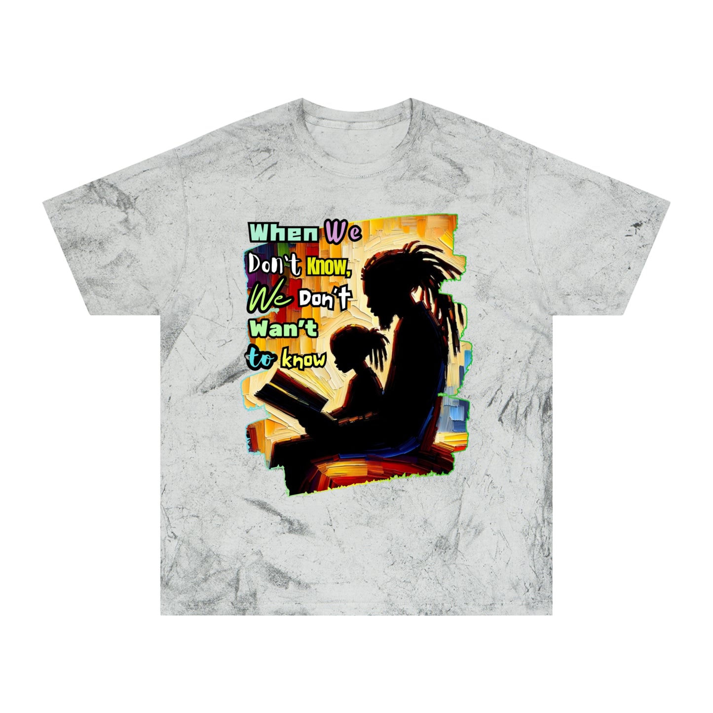 Unisex Color Blast T-Shirt "When We Don't Know..." Anti-Racism, Black Consciousness, Black Pride, One Love, Inclusion Diversity, Immigrant Outsiders, Togetherness, FashionWithPurpose, Conscious Clothing, Cultural Identity, Black Inspiration Empowerment