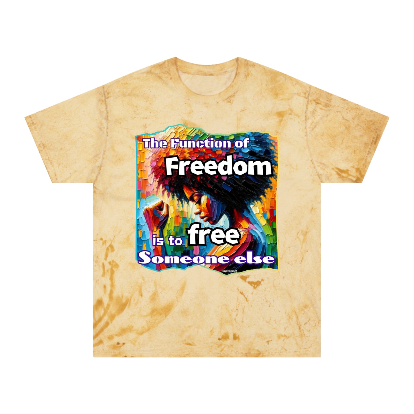 Unisex Color Blast T-Shirt "The Function of Freedom..." World Unity, Anti-Racism, One Love, Inclusion Diversity, Immigrant Outsiders, Togetherness, FashionWithPurpose, Conscious Clothing, Cultural Identity, Black Inspiration Empowerment