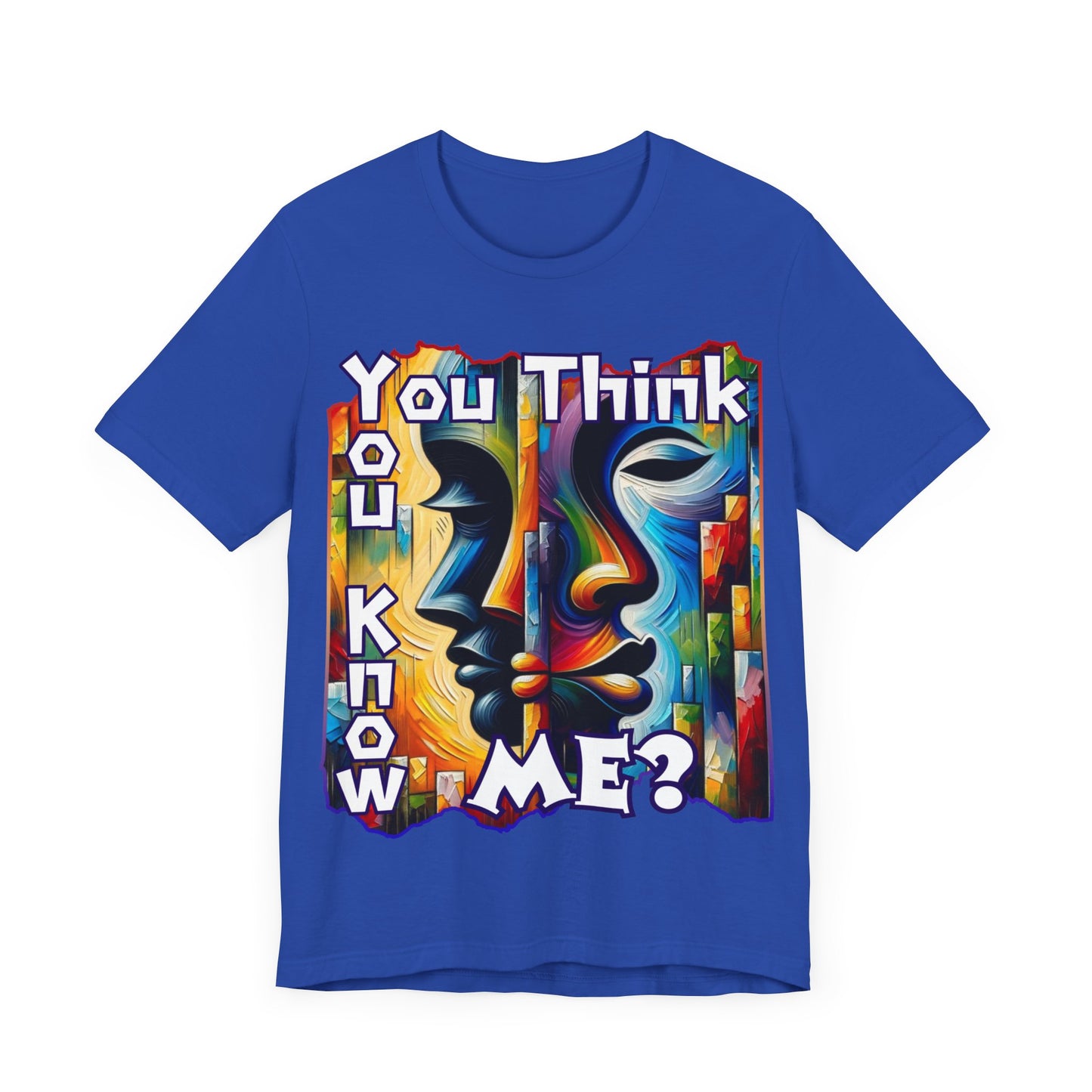 Unisex Jersey Short Sleeve Tee, "You Think You Know Me" Self-Awareness, Unity, Inclusion, Anti-Racism, One Love, Inclusion, DEI, Diversity