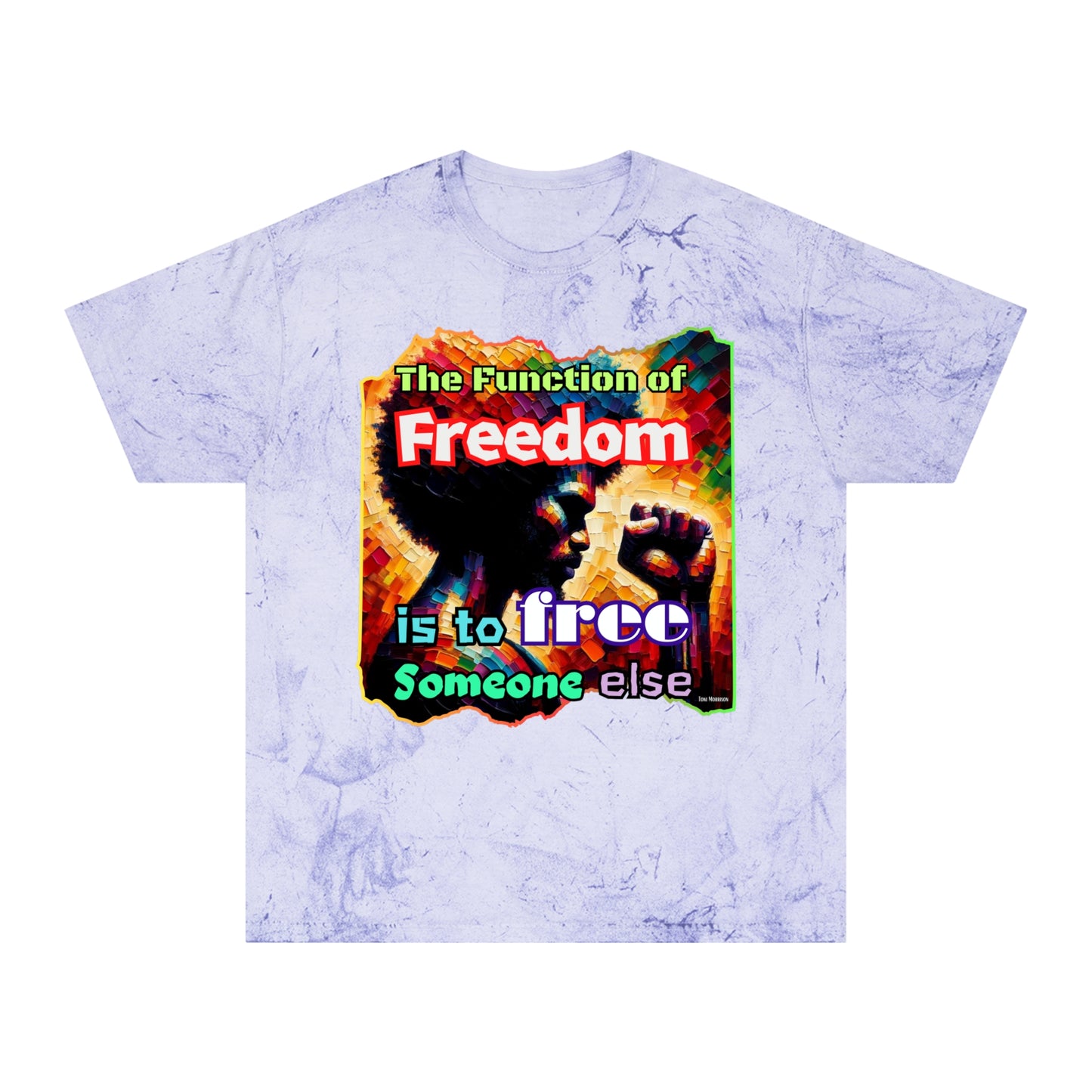 Unisex Color Blast T-Shirt "The Function of Freedom..." World Unity, Anti-Racism, One Love, Inclusion Diversity, Immigrant Outsiders, Togetherness, FashionWithPurpose, Conscious Clothing, Cultural Identity, Black Inspiration Empowerment