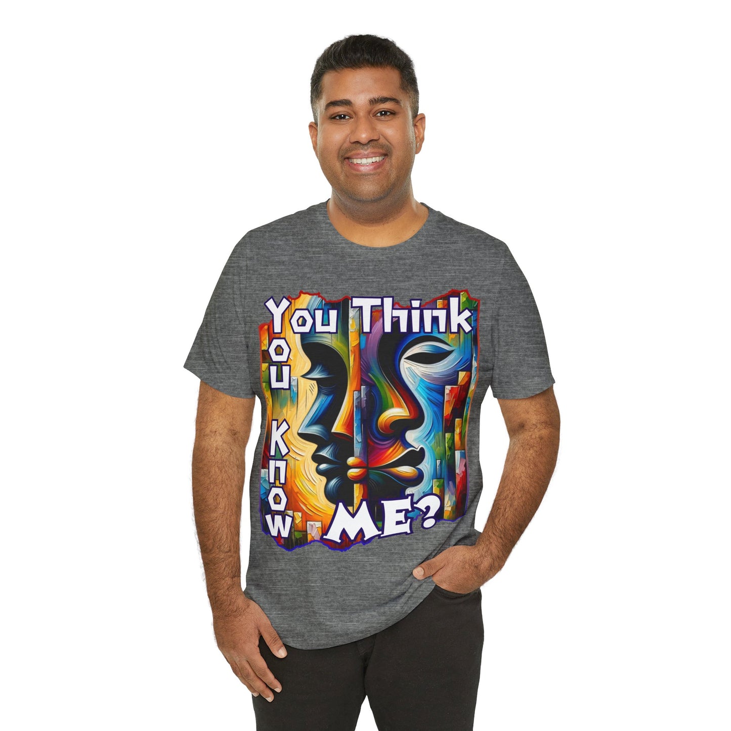 Unisex Jersey Short Sleeve Tee, "You Think You Know Me" Self-Awareness, Unity, Inclusion, Anti-Racism, One Love, Inclusion, DEI, Diversity