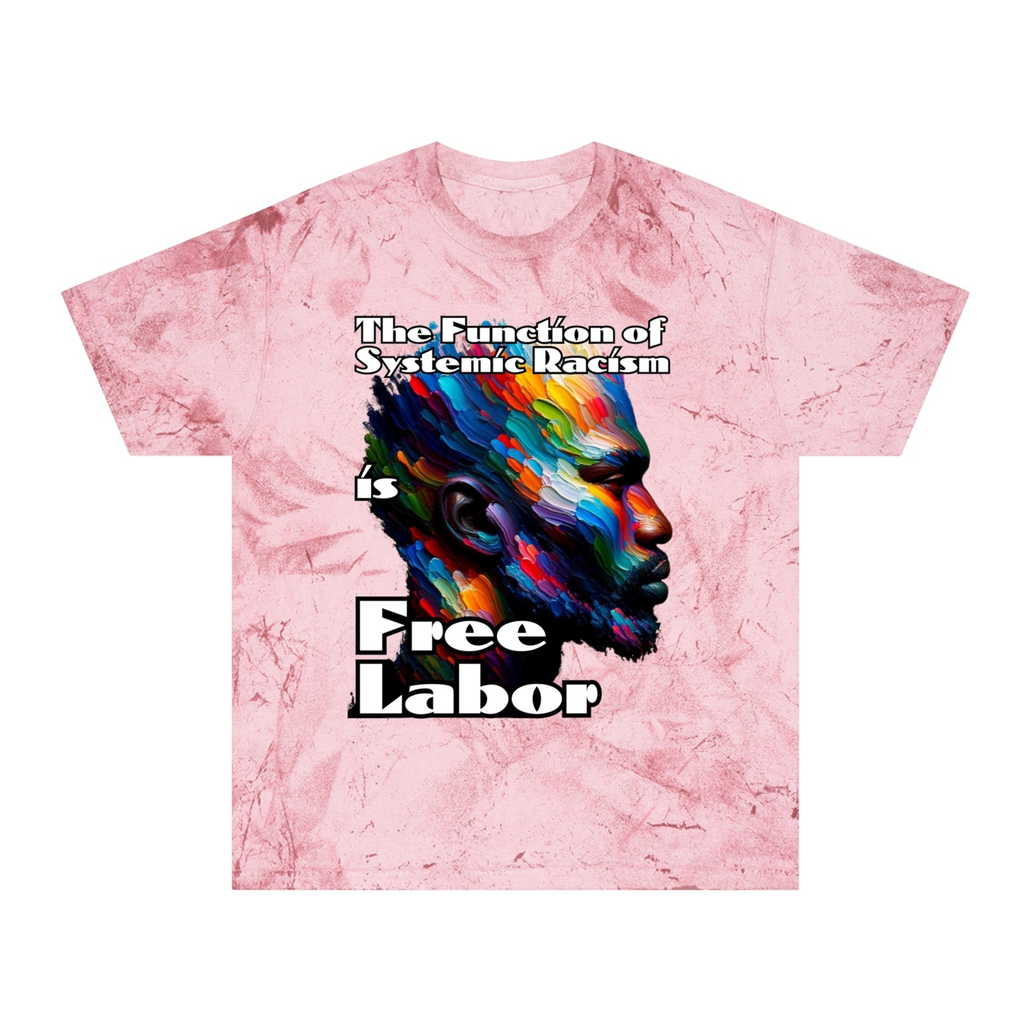 Unisex Color Blast T-Shirt "The Function of Systemic Racism..." Anti-Racism, Black Consciousness, Black Pride, One Love, Inclusion Diversity, Immigrant Outsiders, FashionWithPurpose, Conscious Clothing, Cultural Identity, Black Inspiration Empowerment