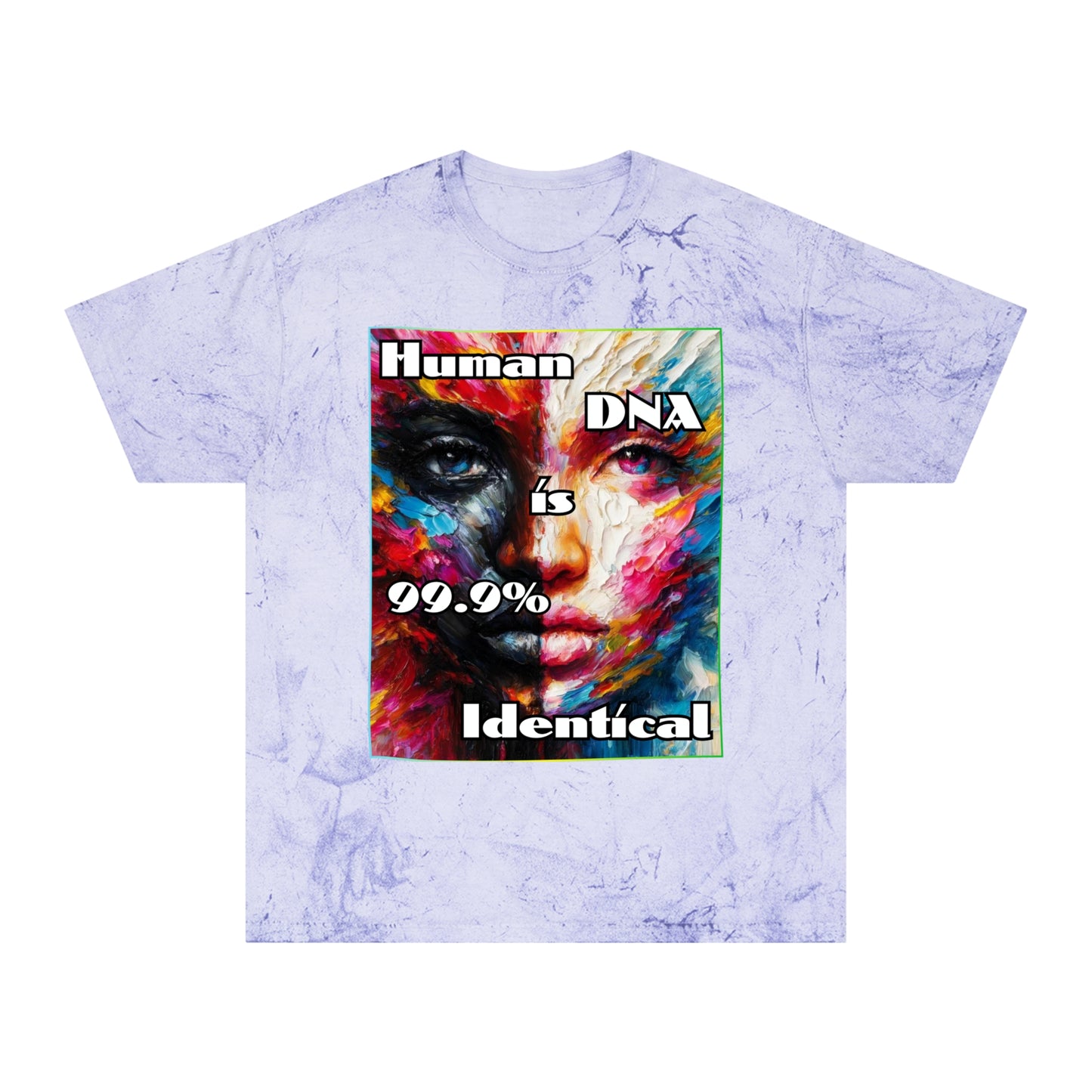 Unisex Color Blast T-Shirt "Human DNA is 99% Identical" Anti-Racism, One Love, Inclusion Diversity, Immigrant Outsiders, Togetherness, FashionWithPurpose, Conscious Clothing, Cultural Identity, Black Inspiration Empowerment