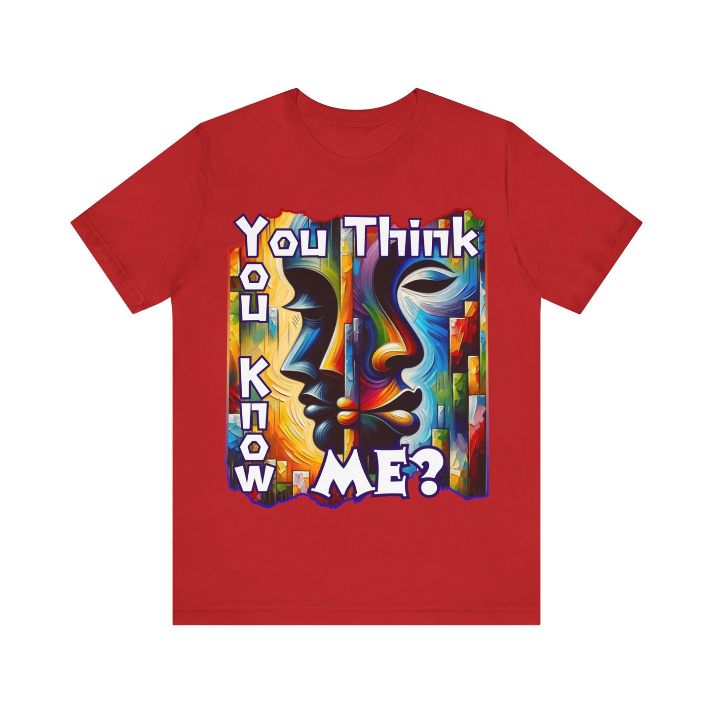 Unisex Jersey Short Sleeve Tee, "You Think You Know Me" Self-Awareness, Unity, Inclusion, Anti-Racism, One Love, Inclusion, DEI, Diversity