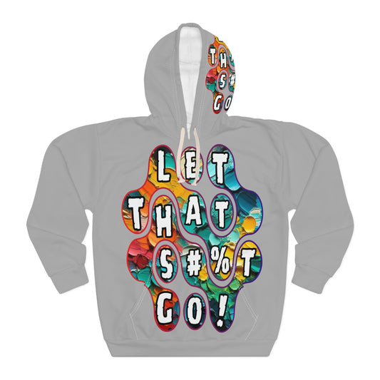 Unisex Pullover Hoodie (AOP) "Let That S#%T Go"