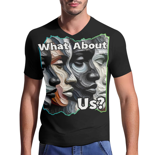 Mens Short Sleeve Soft Feel V-Neck T-Shirt "What About Us"