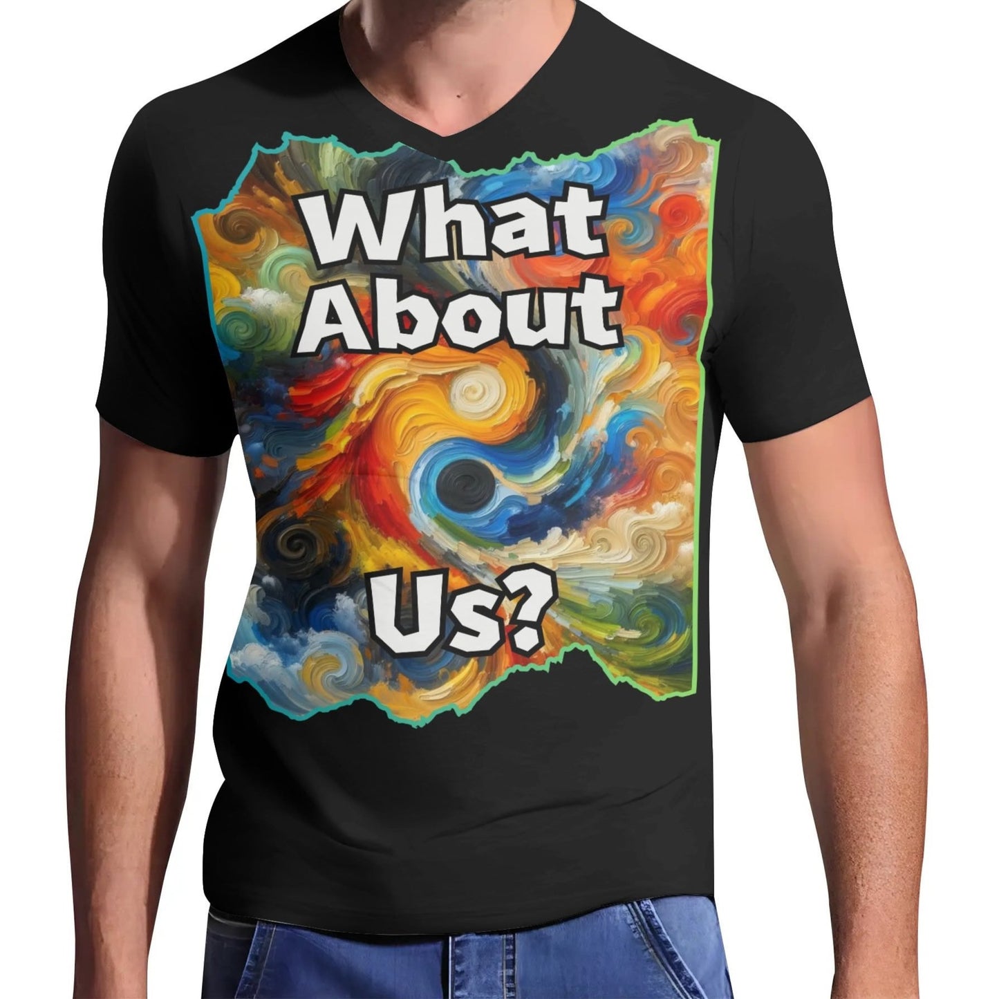 Mens Short Sleeve Soft Feel V-Neck T-Shirt "What About Us"