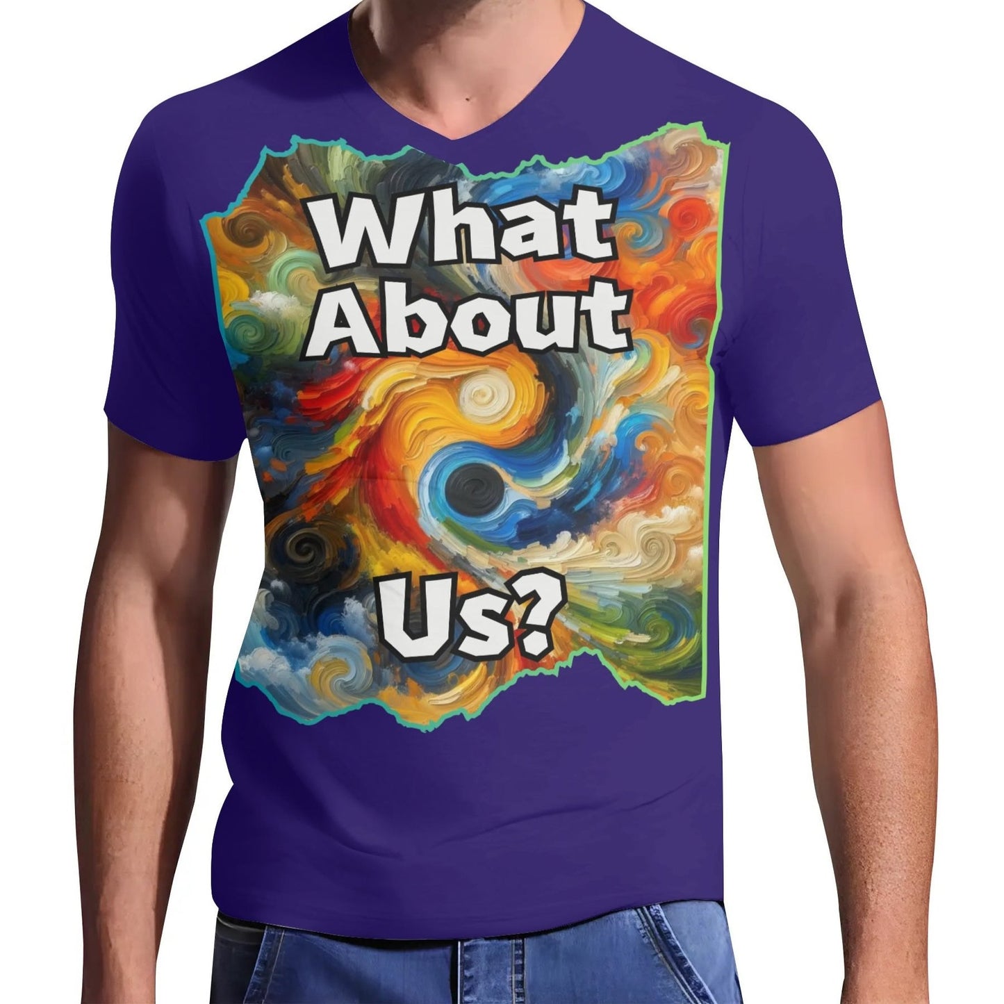 Mens Short Sleeve Soft Feel V-Neck T-Shirt "What About Us"