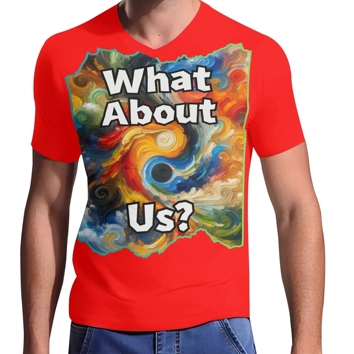 Mens Short Sleeve Soft Feel V-Neck T-Shirt "What About Us"