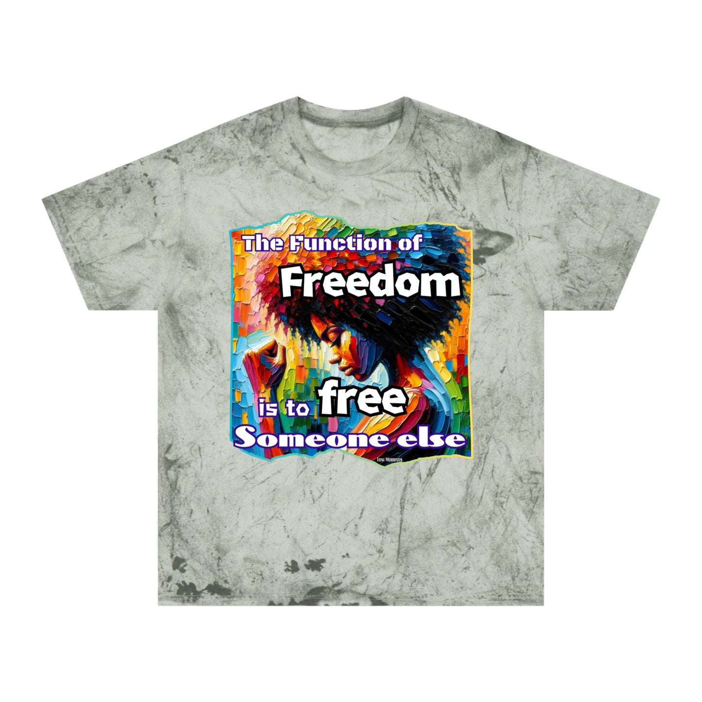 Unisex Color Blast T-Shirt "The Function of Freedom..." World Unity, Anti-Racism, One Love, Inclusion Diversity, Immigrant Outsiders, Togetherness, FashionWithPurpose, Conscious Clothing, Cultural Identity, Black Inspiration Empowerment