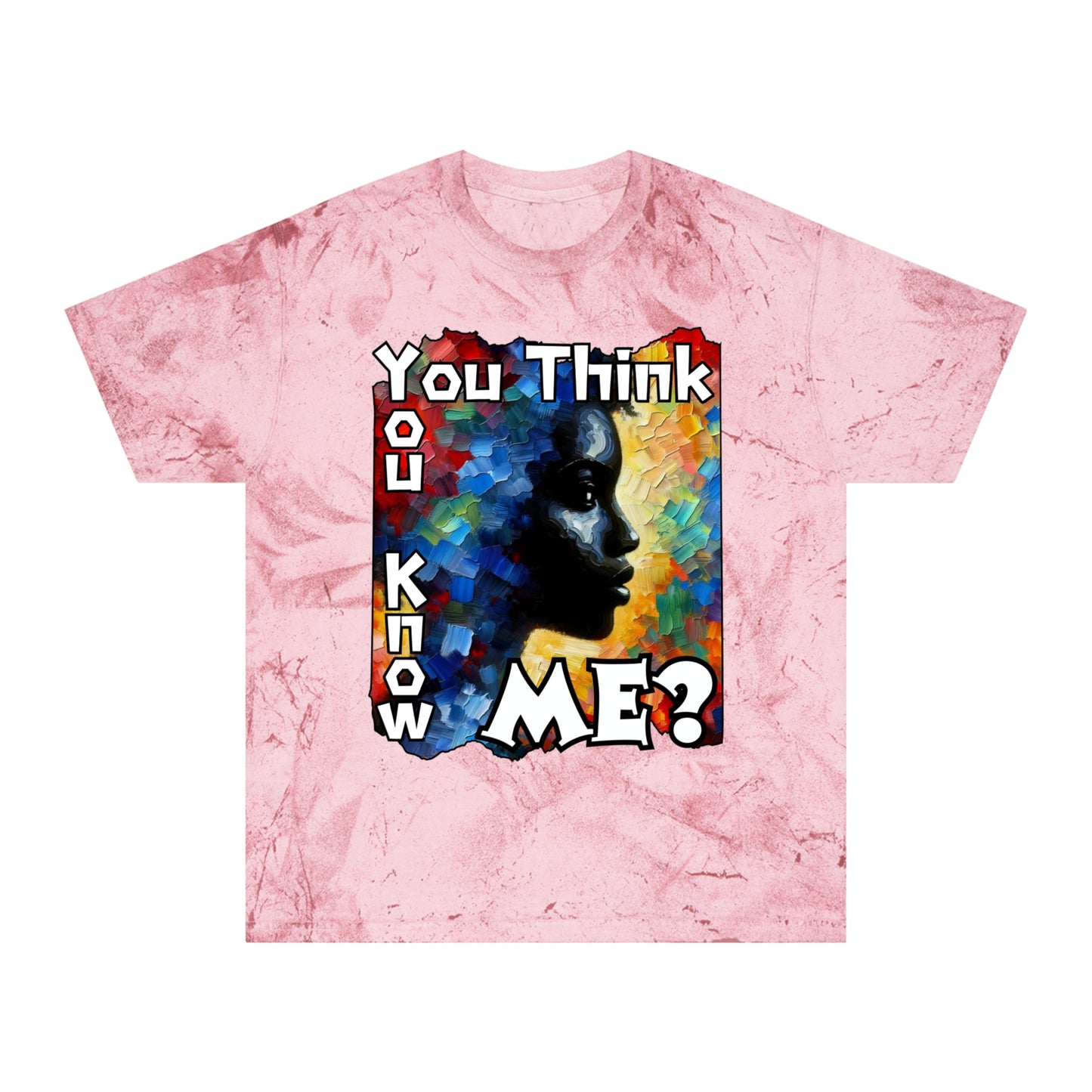 Unisex Color Blast T-Shirt "You Think You Know Me" Anti-Racism, Black Consciousness, Black Pride, One Love, Inclusion Diversity, Immigrant Outsiders, FashionWithPurpose, Conscious Clothing, Cultural Identity, Black Inspiration Empowerment