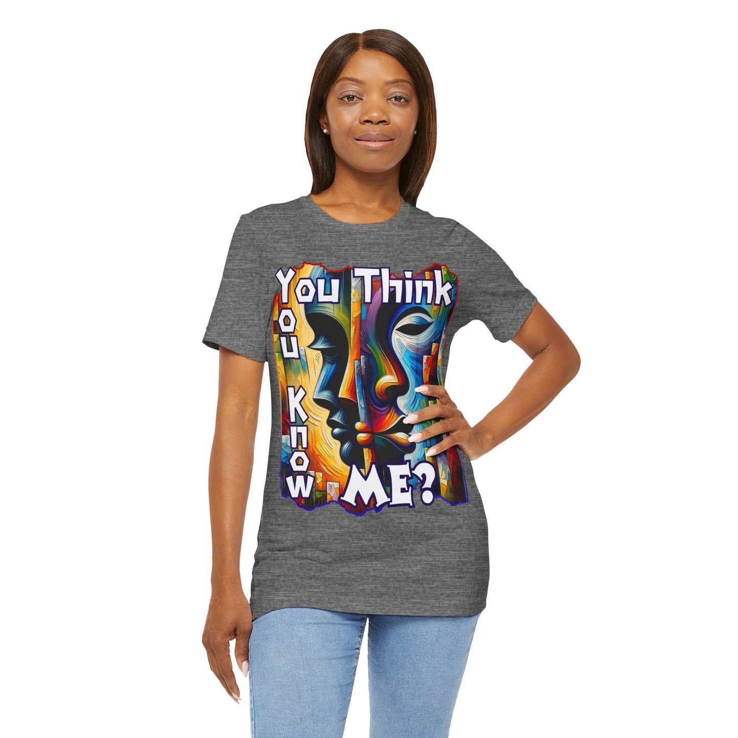 Unisex Jersey Short Sleeve Tee, "You Think You Know Me" Self-Awareness, Unity, Inclusion, Anti-Racism, One Love, Inclusion, DEI, Diversity