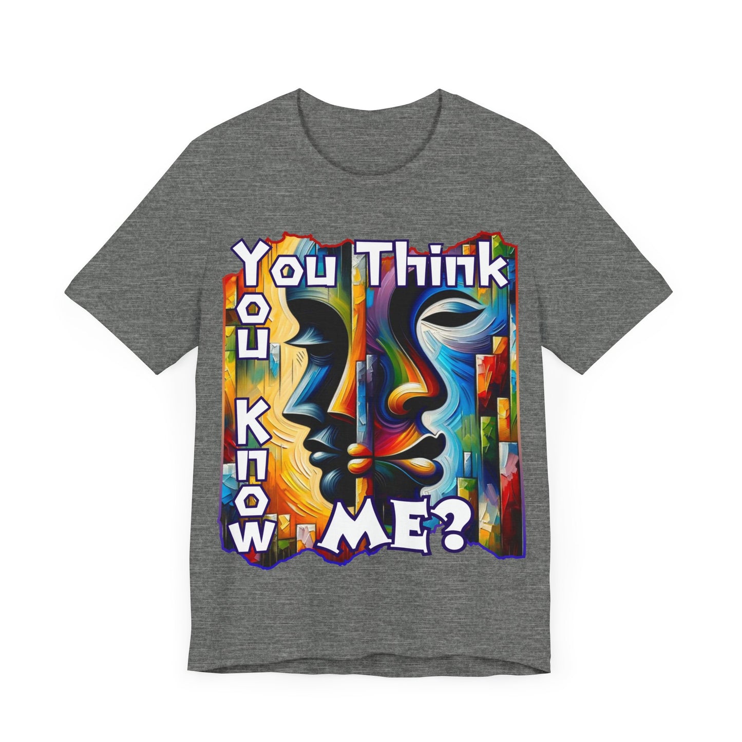 Unisex Jersey Short Sleeve Tee, "You Think You Know Me" Self-Awareness, Unity, Inclusion, Anti-Racism, One Love, Inclusion, DEI, Diversity