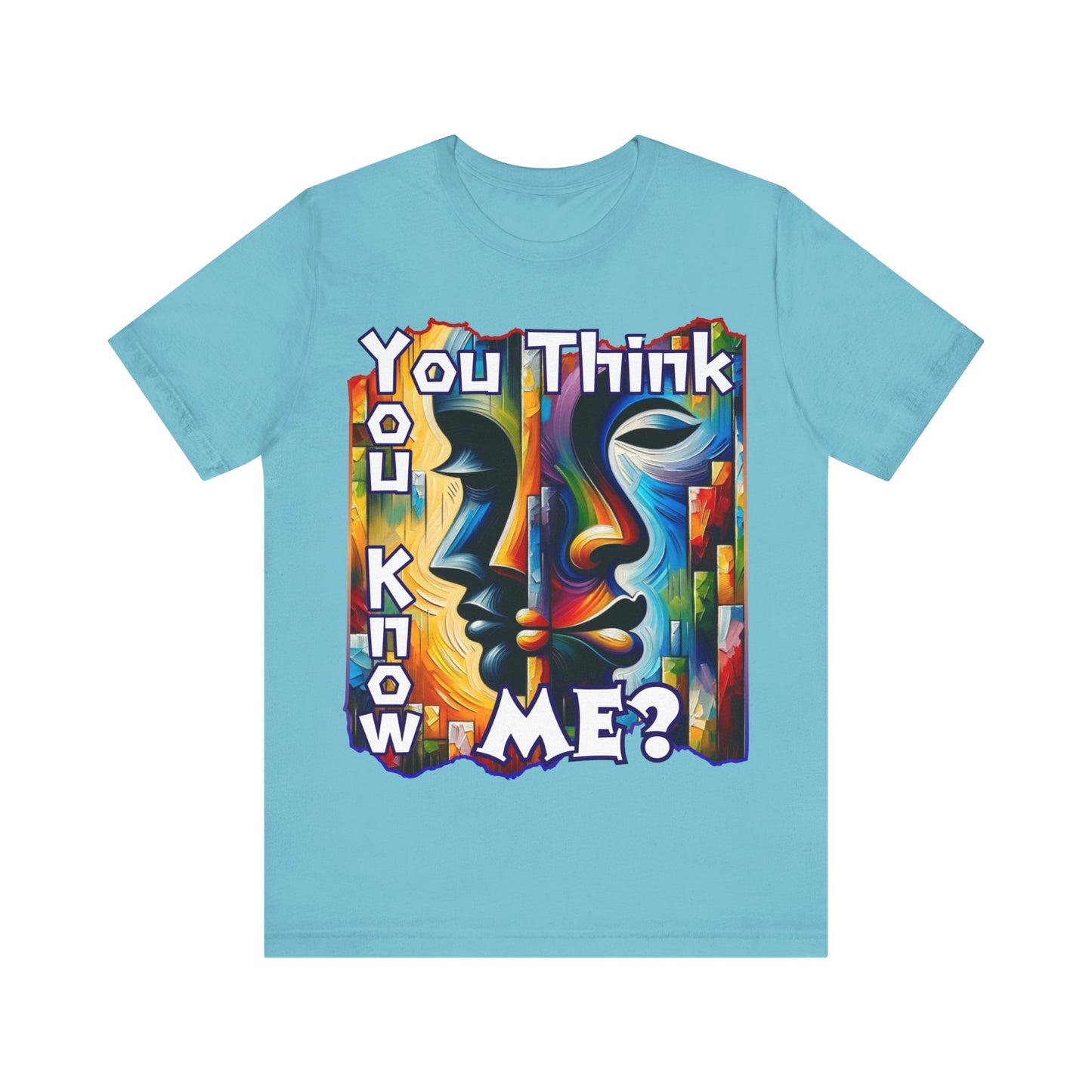 Unisex Jersey Short Sleeve Tee, "You Think You Know Me" Self-Awareness, Unity, Inclusion, Anti-Racism, One Love, Inclusion, DEI, Diversity