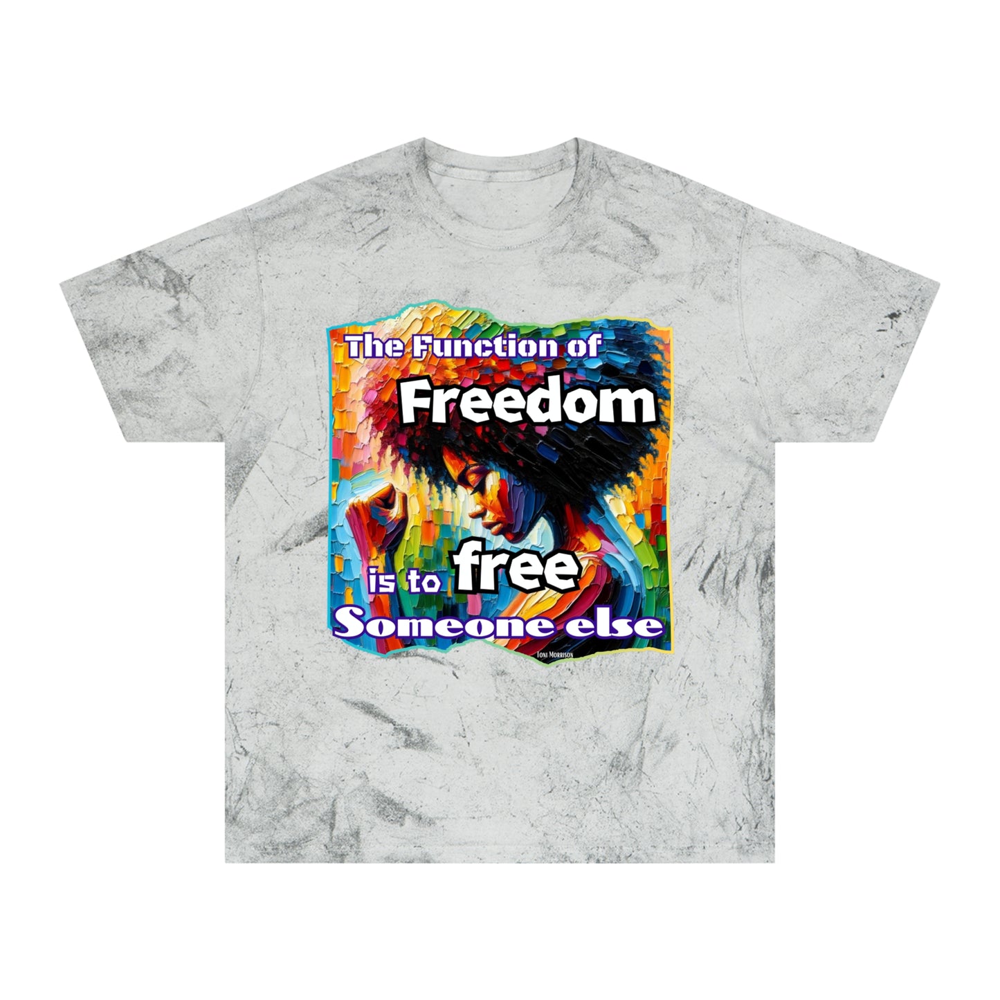 Unisex Color Blast T-Shirt "The Function of Freedom..." World Unity, Anti-Racism, One Love, Inclusion Diversity, Immigrant Outsiders, Togetherness, FashionWithPurpose, Conscious Clothing, Cultural Identity, Black Inspiration Empowerment