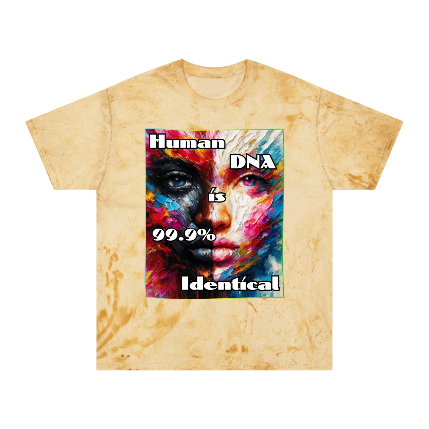 Unisex Color Blast T-Shirt "Human DNA is 99% Identical" Anti-Racism, One Love, Inclusion Diversity, Immigrant Outsiders, Togetherness, FashionWithPurpose, Conscious Clothing, Cultural Identity, Black Inspiration Empowerment