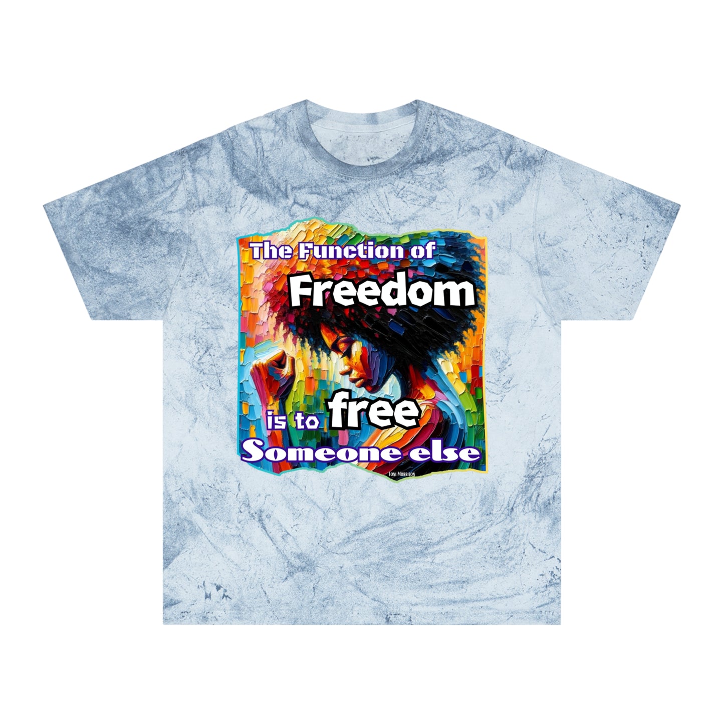 Unisex Color Blast T-Shirt "The Function of Freedom..." World Unity, Anti-Racism, One Love, Inclusion Diversity, Immigrant Outsiders, Togetherness, FashionWithPurpose, Conscious Clothing, Cultural Identity, Black Inspiration Empowerment