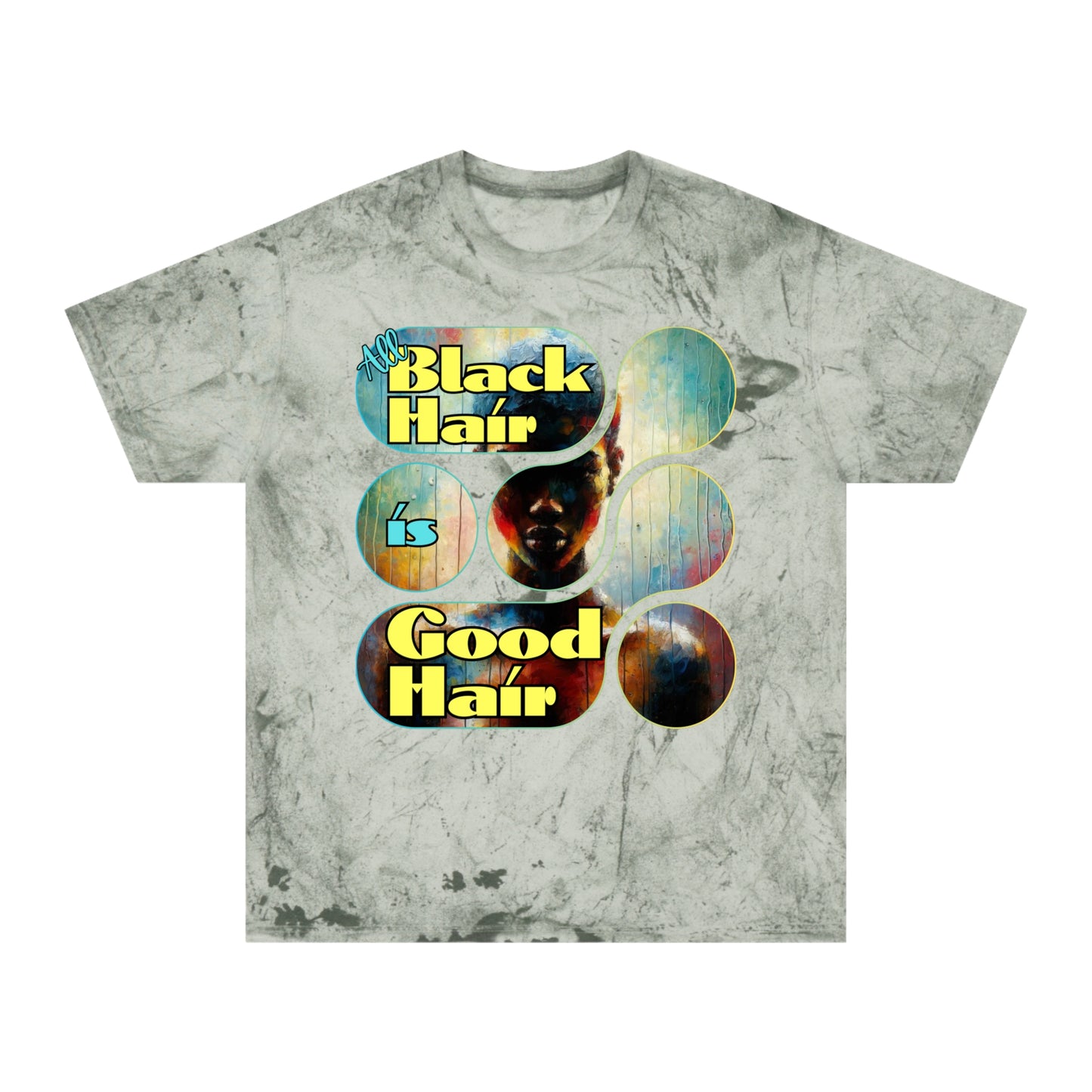 Unisex Color Blast T-Shirt "All black Hair is Good Hair" Anti-Racism, Black Consciousness, Black Pride, One Love, Inclusion Diversity, Immigrant Outsiders, FashionWithPurpose, Conscious Clothing, Cultural Identity, Black Inspiration Empowerment