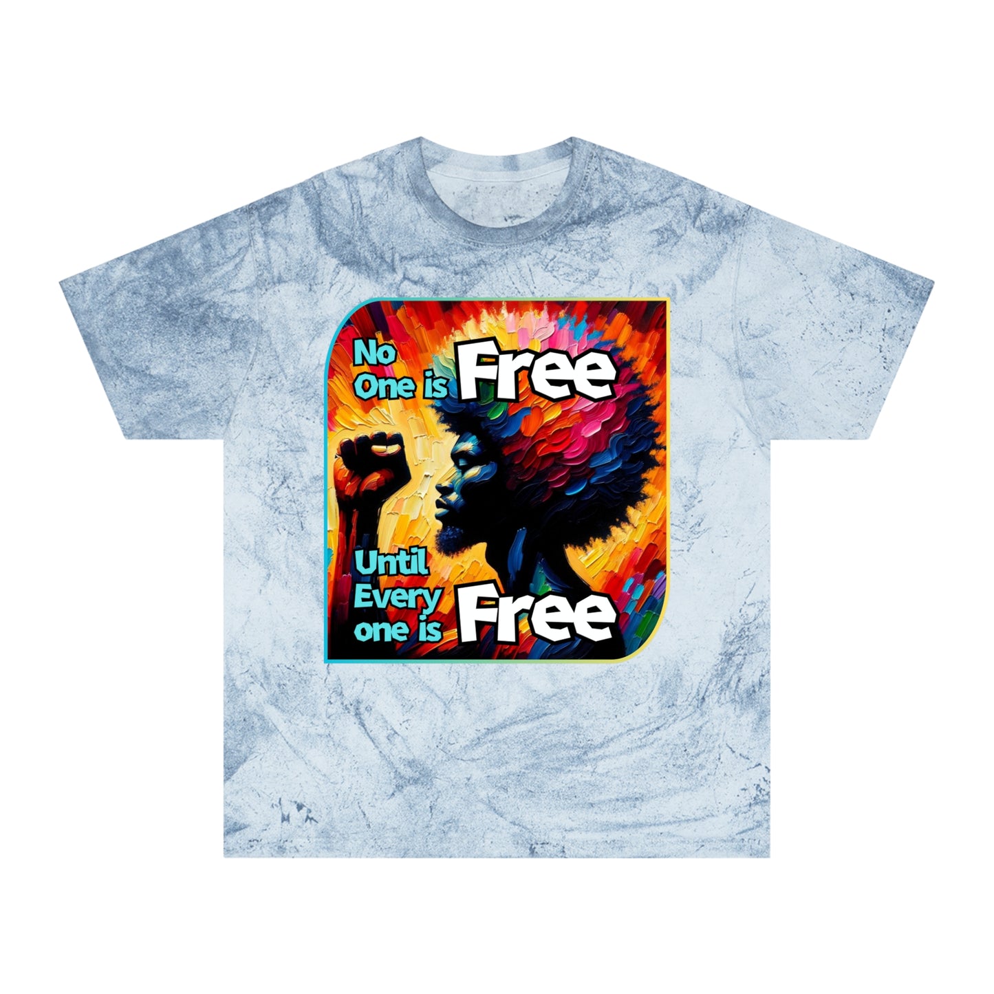 Unisex Color Blast T-Shirt "No One is Free Until Everyone is Free" World Unity, Anti-Racism, One Love, Inclusion Diversity, Immigrant Outsiders, Togetherness, FashionWithPurpose, Conscious Clothing, Cultural Identity, Black Inspiration Empowerment