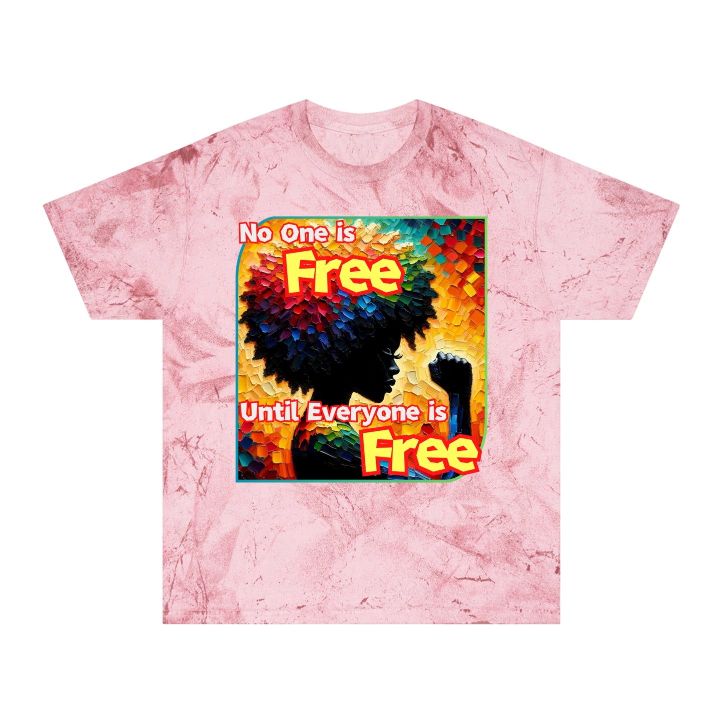 Unisex Color Blast T-Shirt "No One is Free Until Everyone is Free" World Unity, Anti-Racism, One Love, Inclusion Diversity, Immigrant Outsiders, Togetherness, FashionWithPurpose, Conscious Clothing, Cultural Identity, Black Inspiration Empowerment