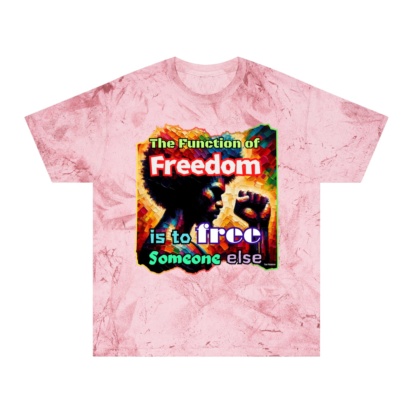 Unisex Color Blast T-Shirt "The Function of Freedom..." World Unity, Anti-Racism, One Love, Inclusion Diversity, Immigrant Outsiders, Togetherness, FashionWithPurpose, Conscious Clothing, Cultural Identity, Black Inspiration Empowerment