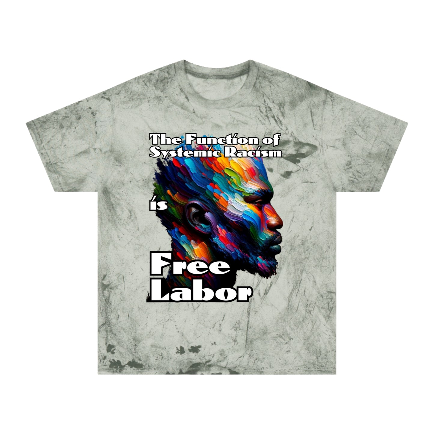 Unisex Color Blast T-Shirt "The Function of Systemic Racism..." Anti-Racism, Black Consciousness, Black Pride, One Love, Inclusion Diversity, Immigrant Outsiders, FashionWithPurpose, Conscious Clothing, Cultural Identity, Black Inspiration Empowerment