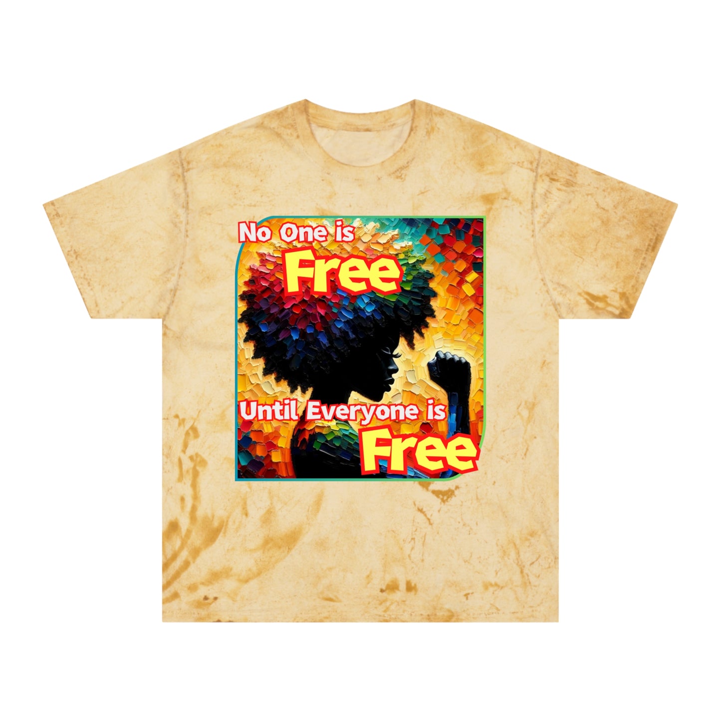 Unisex Color Blast T-Shirt "No One is Free Until Everyone is Free" World Unity, Anti-Racism, One Love, Inclusion Diversity, Immigrant Outsiders, Togetherness, FashionWithPurpose, Conscious Clothing, Cultural Identity, Black Inspiration Empowerment