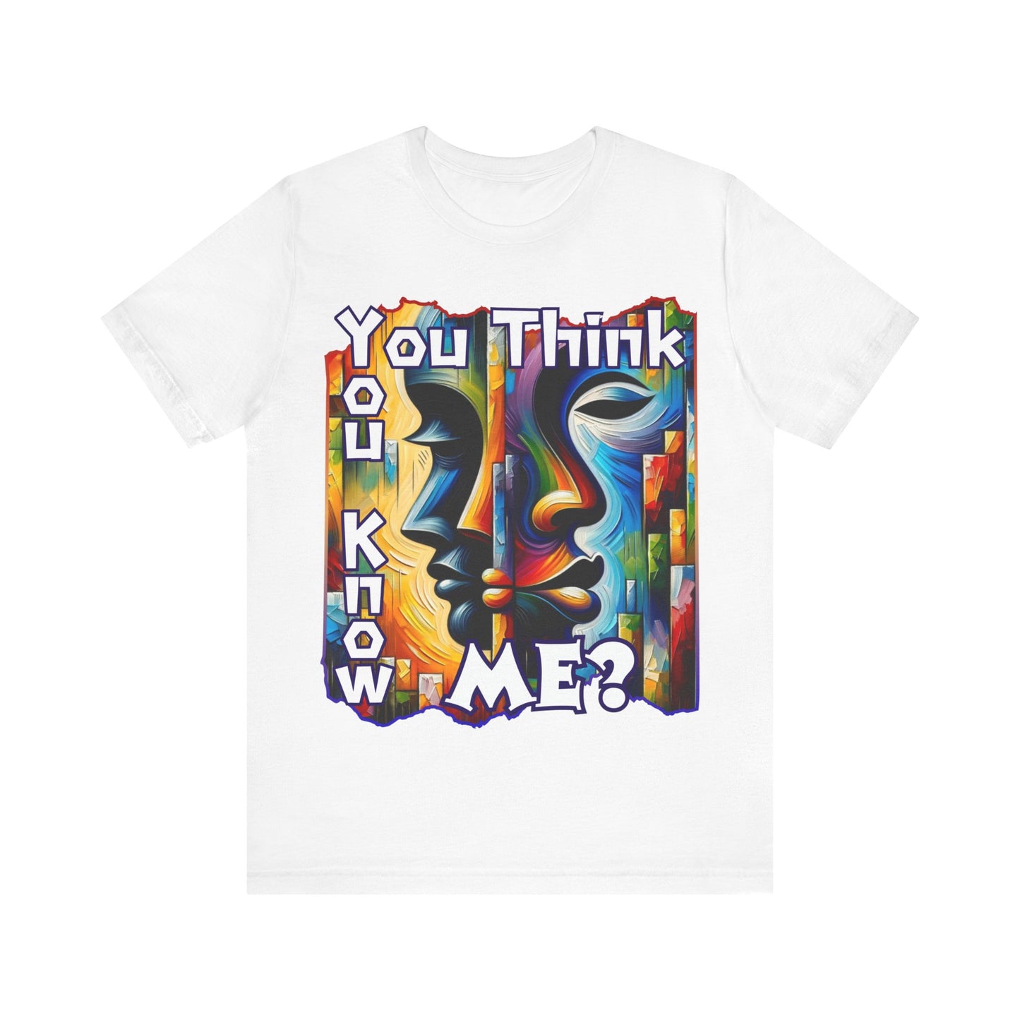 Unisex Jersey Short Sleeve Tee, "You Think You Know Me" Self-Awareness, Unity, Inclusion, Anti-Racism, One Love, Inclusion, DEI, Diversity