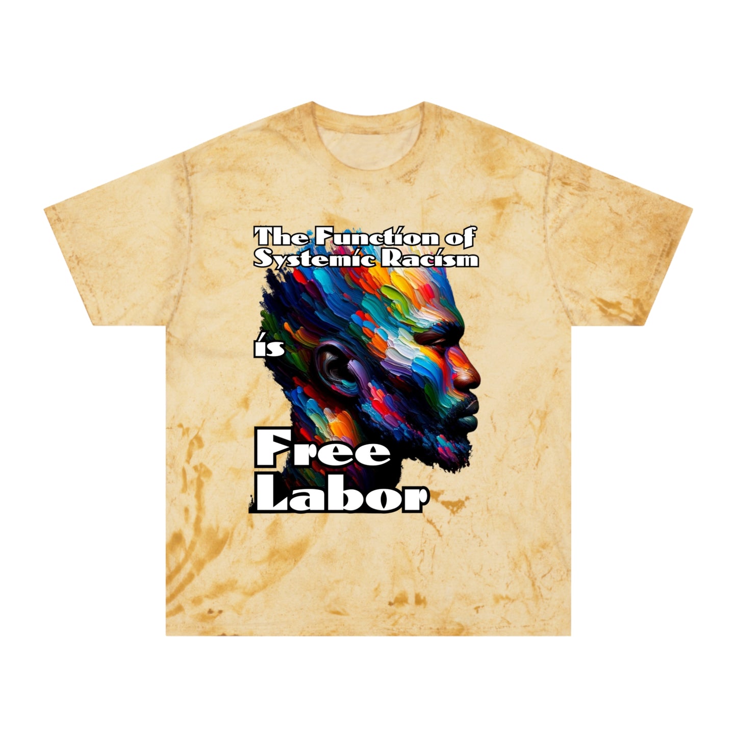 Unisex Color Blast T-Shirt "The Function of Systemic Racism..." Anti-Racism, Black Consciousness, Black Pride, One Love, Inclusion Diversity, Immigrant Outsiders, FashionWithPurpose, Conscious Clothing, Cultural Identity, Black Inspiration Empowerment