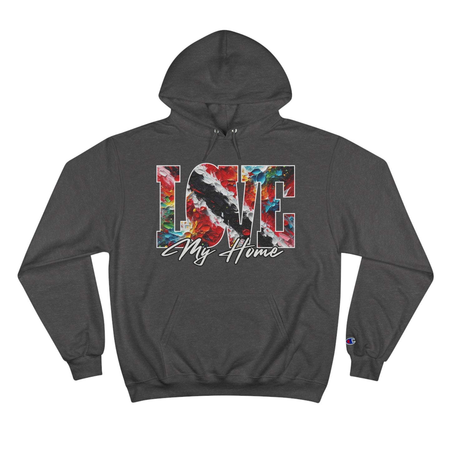 Champion Hoodie, "Love My Home" Inclusion, Anti-Racism, Racial Justice, One Love, Unity, Diversity, Immigrant Outsiders, Trinidad Caribbean Culture, FashionWithPurpose, ConsciousClothing, Cultural Identity, Black Inspiration Empowerment