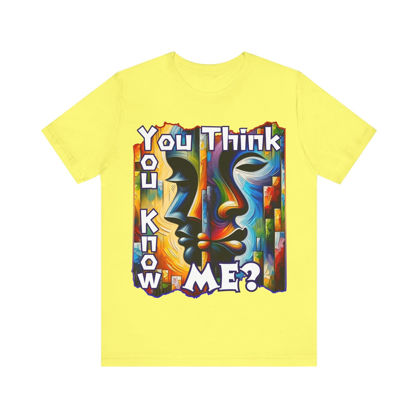 Unisex Jersey Short Sleeve Tee, "You Think You Know Me" Self-Awareness, Unity, Inclusion, Anti-Racism, One Love, Inclusion, DEI, Diversity