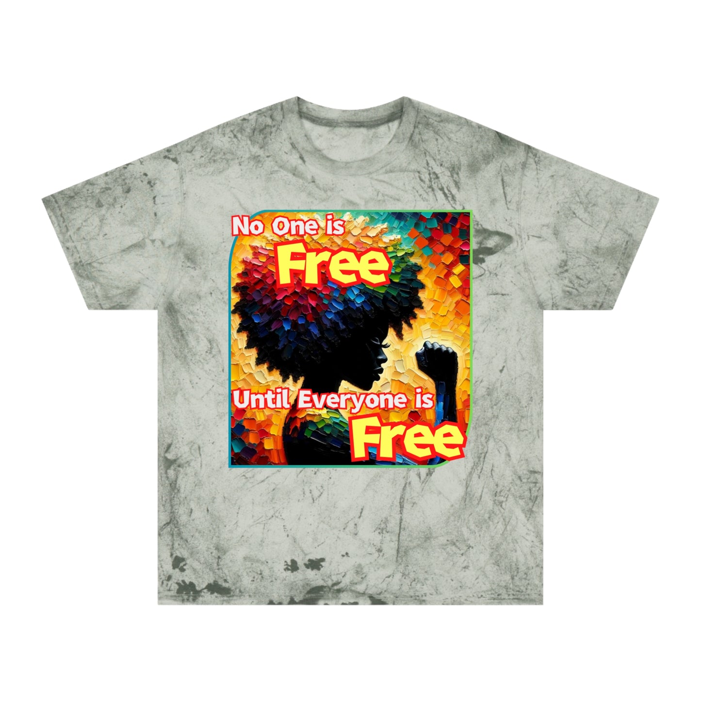 Unisex Color Blast T-Shirt "No One is Free Until Everyone is Free" World Unity, Anti-Racism, One Love, Inclusion Diversity, Immigrant Outsiders, Togetherness, FashionWithPurpose, Conscious Clothing, Cultural Identity, Black Inspiration Empowerment