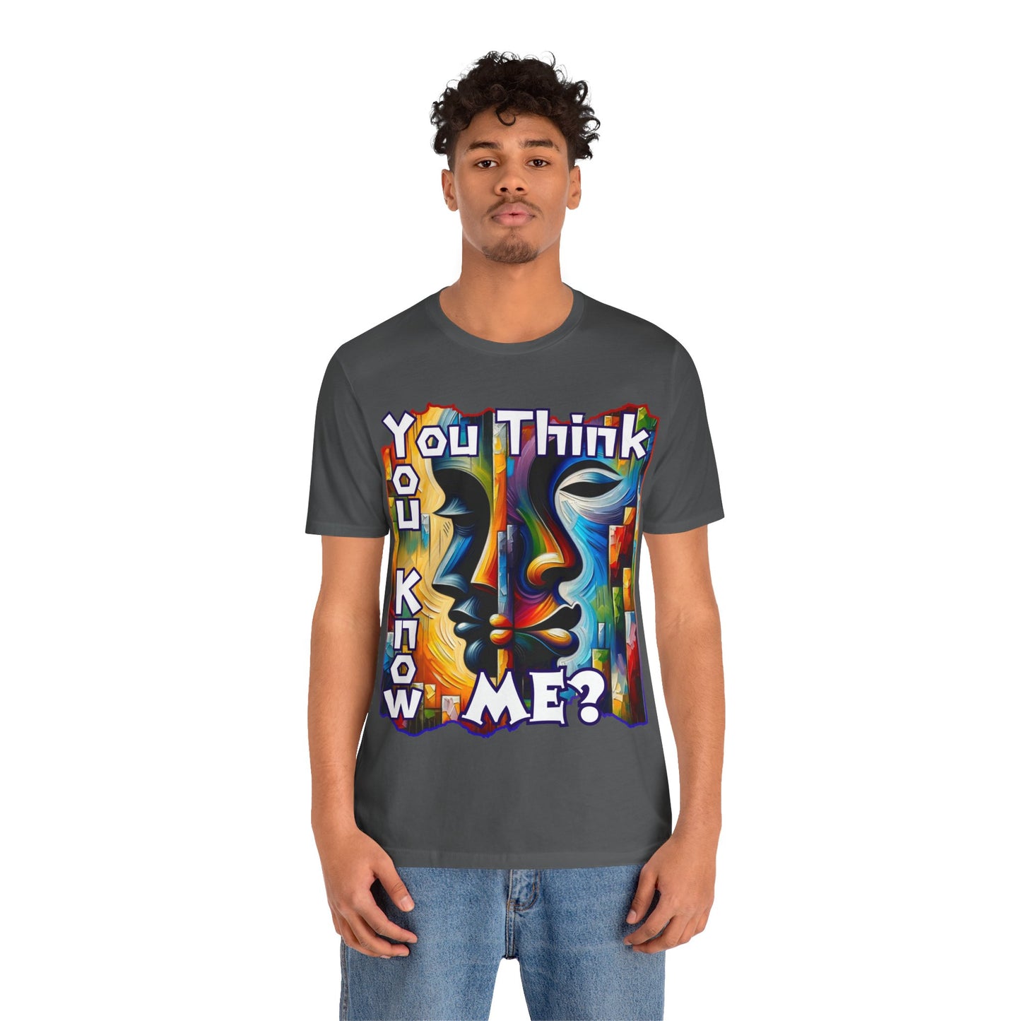 Unisex Jersey Short Sleeve Tee, "You Think You Know Me" Self-Awareness, Unity, Inclusion, Anti-Racism, One Love, Inclusion, DEI, Diversity